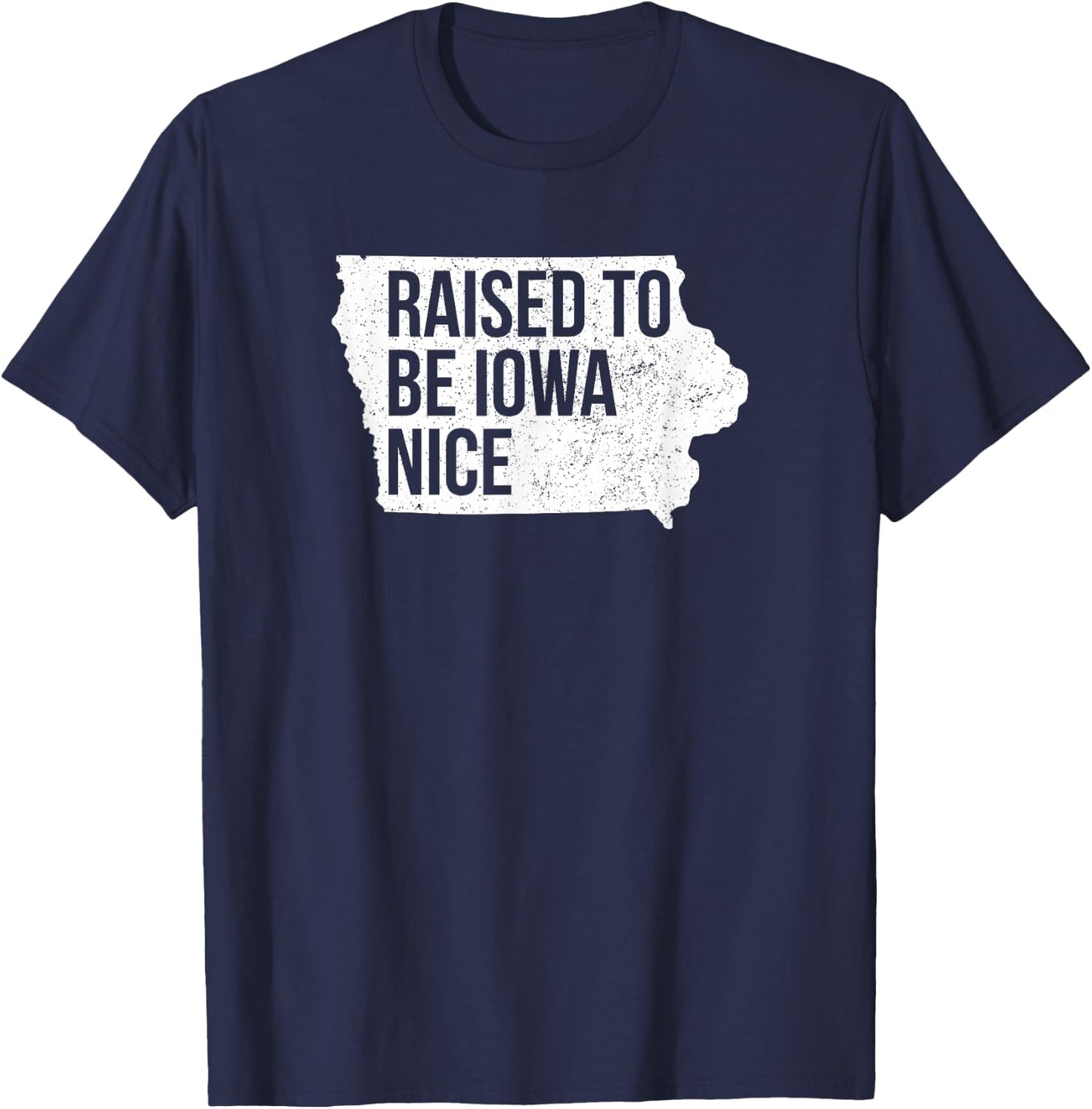 Official Iowa Raised Iowa Nice Midwest Values IA Native T-Shirt - T-Shirt | Navy