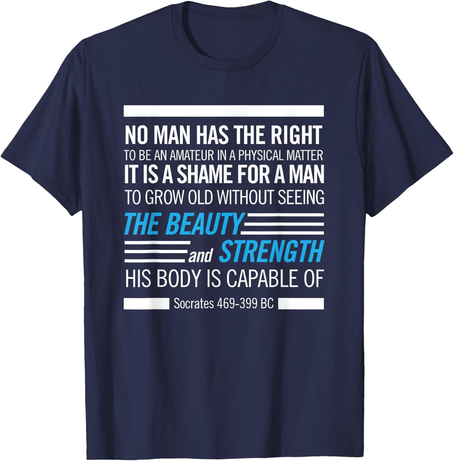Socrates Physical Fitness Quote Bodybuilding Exercise T-Shirt - T-Shirt | Navy