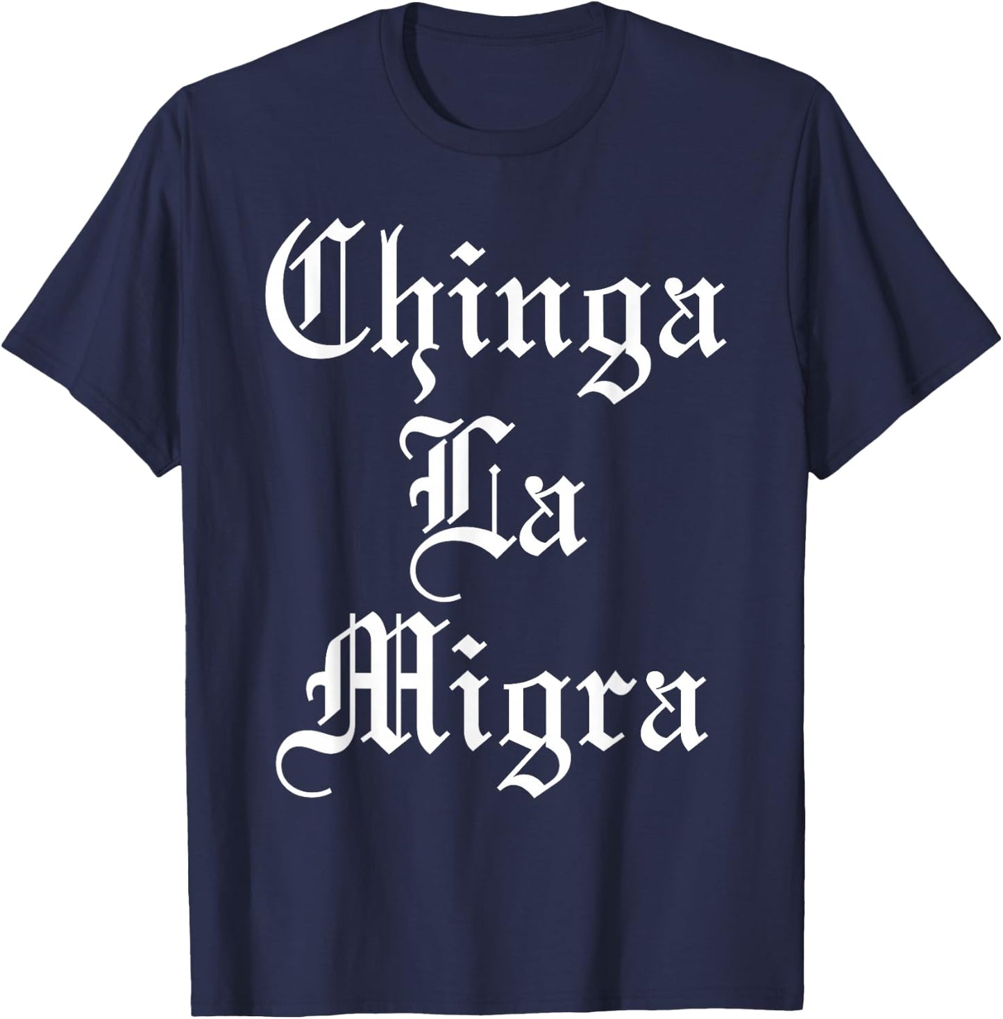 Chinga La Migra T-Shirt - T-Shirt | Navy