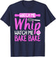 Watch Me Whip Watch Me Bake Bake Funny T-Shirt - T-Shirt | Navy