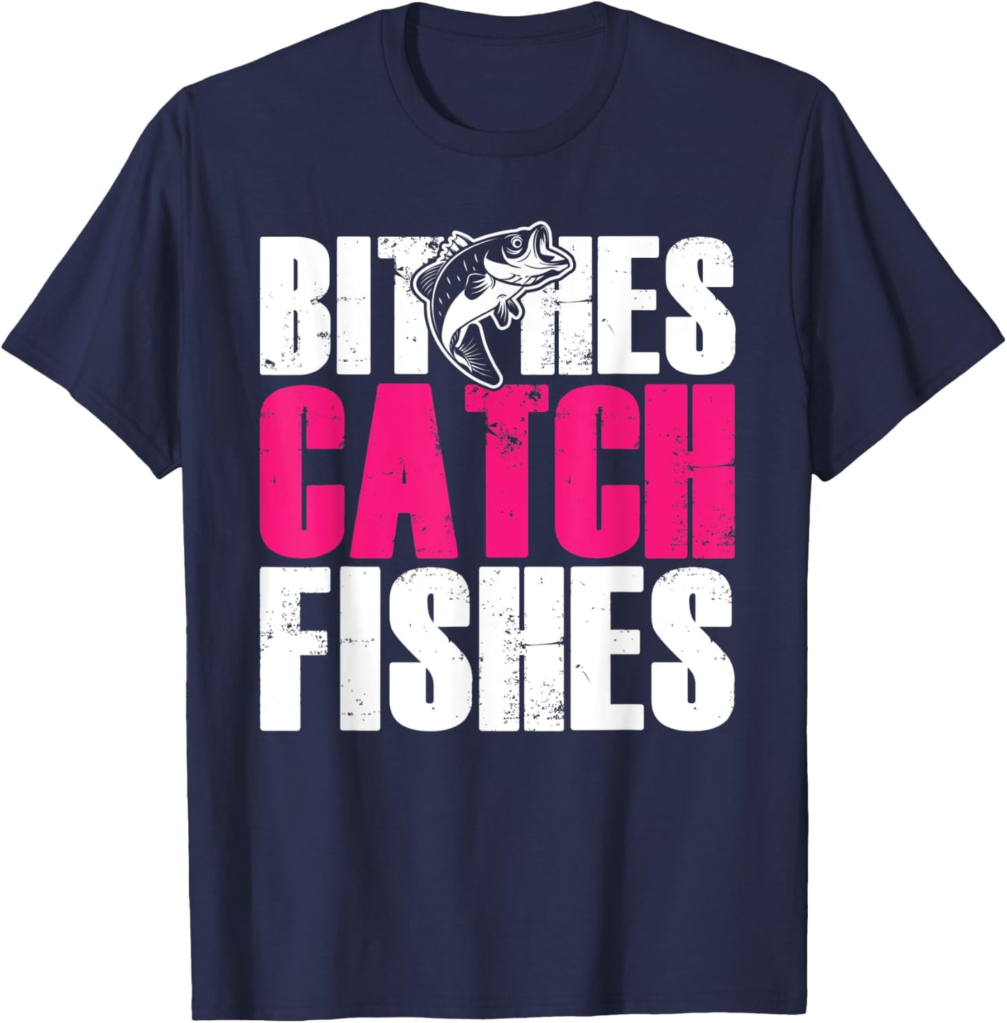 Bitches Catch Fishes | Funny Fishing T-Shirt - T-Shirt | Navy