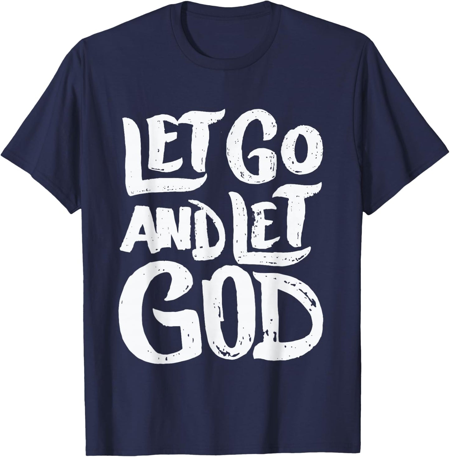 Let Go and Let God - Christian Faith Saying T-Shirt - T-Shirt | Navy