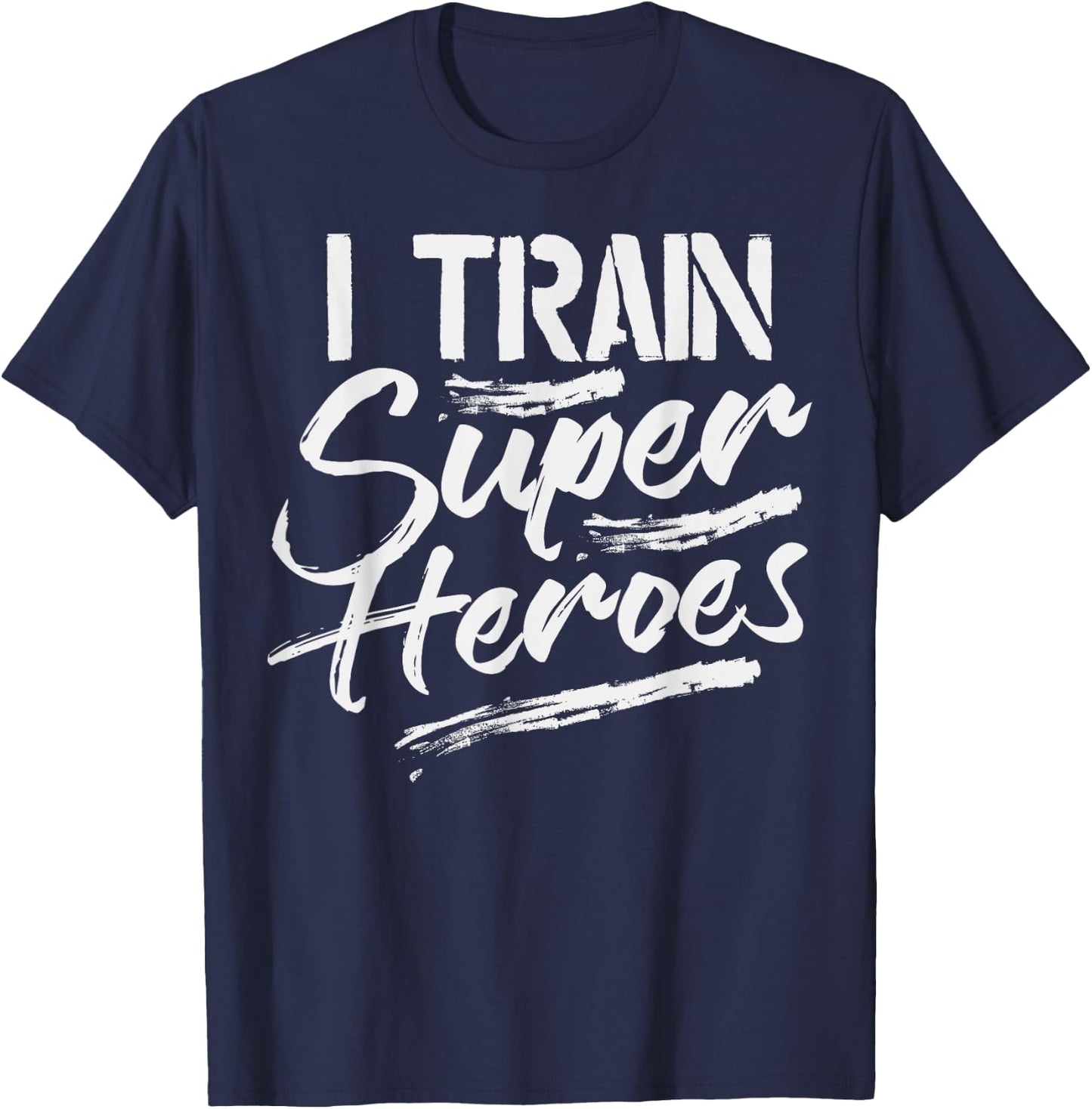 I Train Super Heroes Shirt Funny Dad Mom Coach Gift Teacher T-Shirt - T-Shirt | Navy