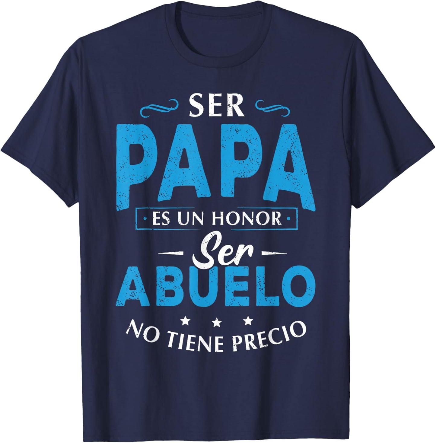 Ser Papa ES Un Honor Ser Abuelo No Tiene Precio Abuelo T-Shirt - T-Shirt | Navy