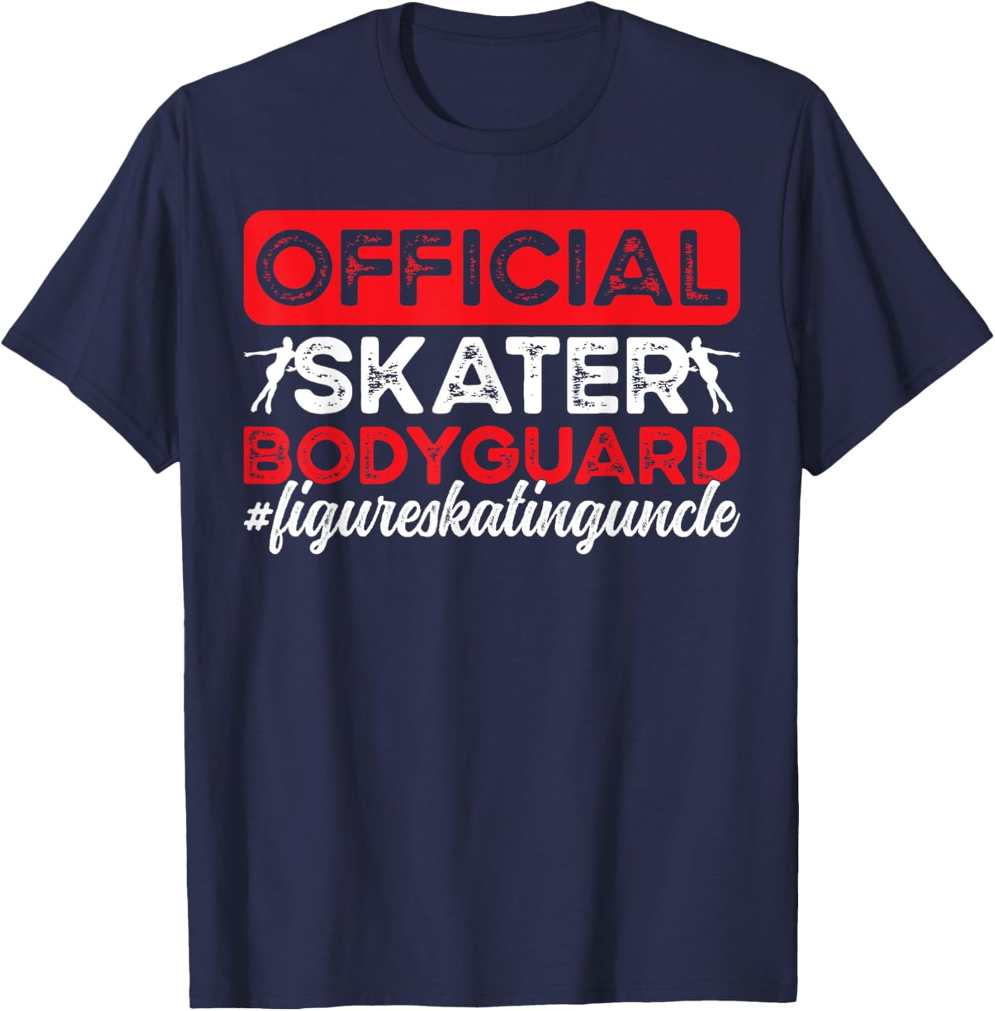 Skater Bodyguard Figure Skating Uncle Of A Figure Skater T-Shirt - T-Shirt | Navy