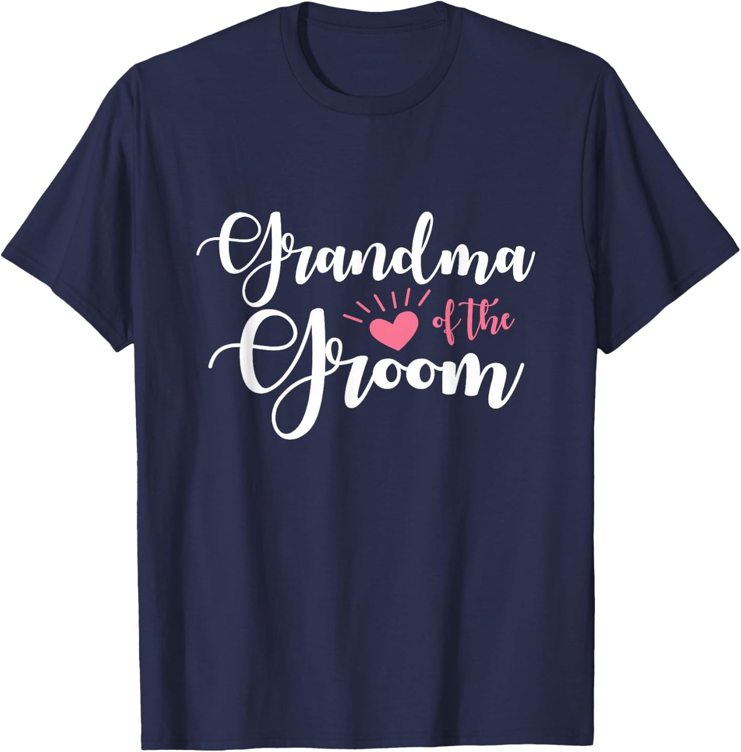 Grandma of The Groom Heartfelt Wedding Party Groomsmen Women T-Shirt - T-Shirt | Navy