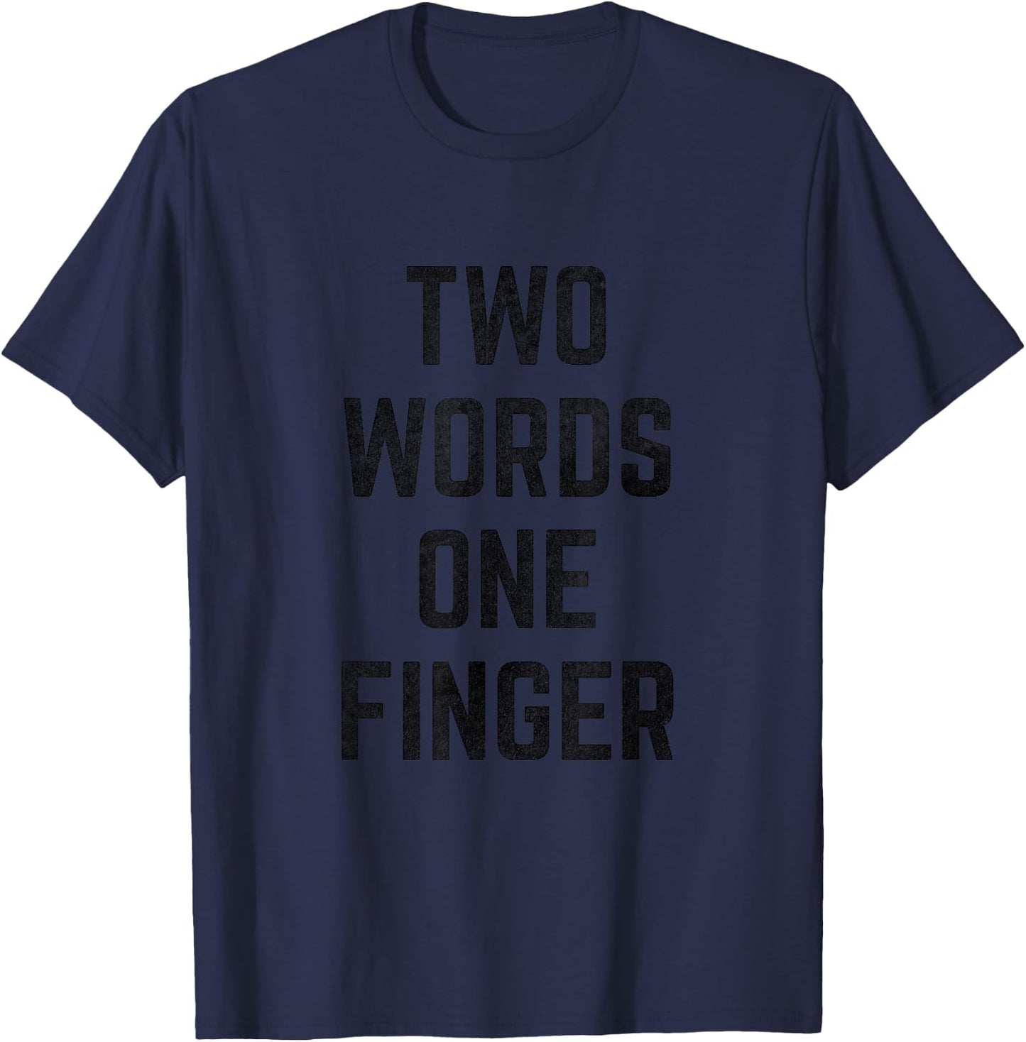 Two Words One Finger T-Shirt - T-Shirt | Navy