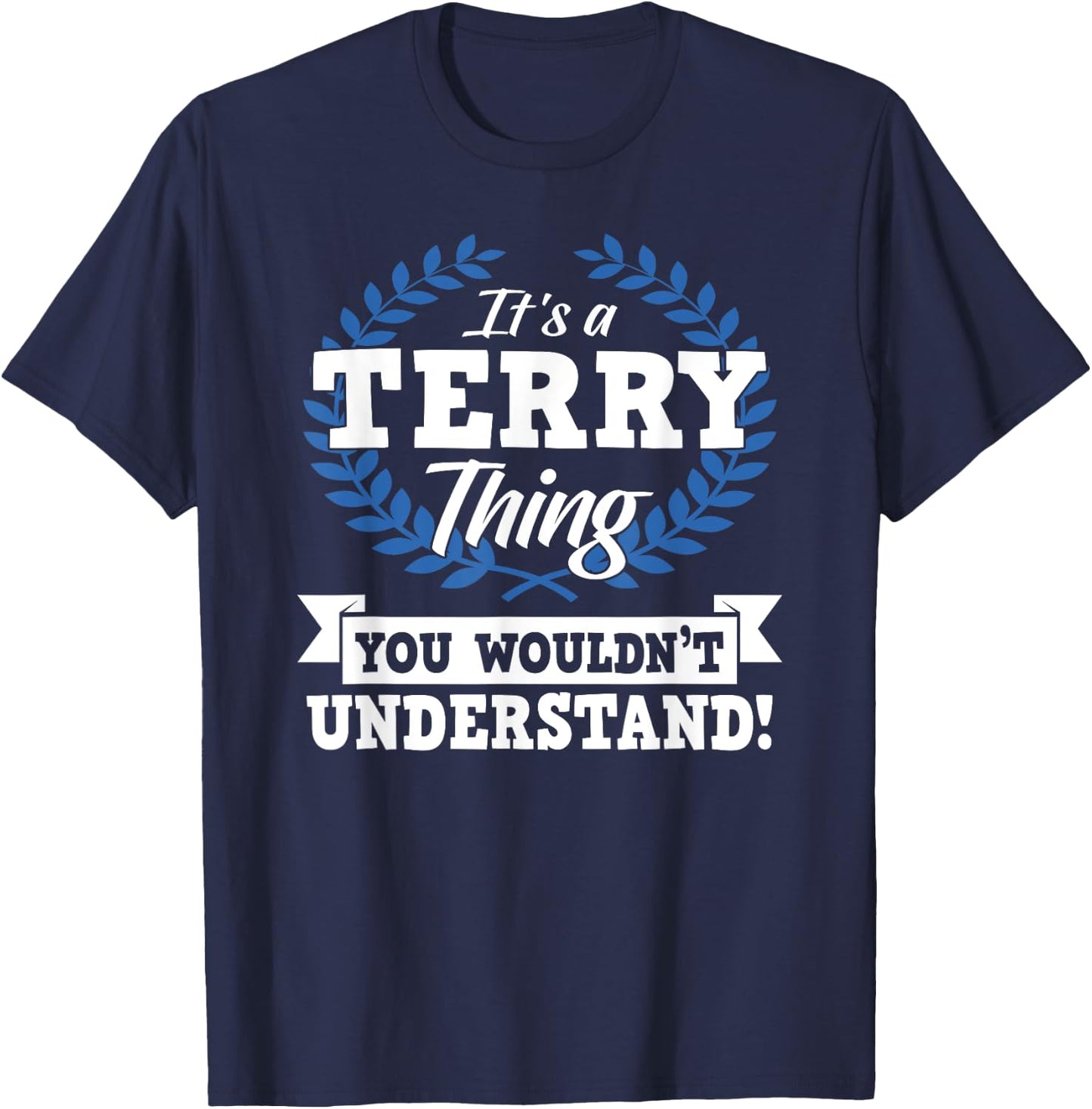It's A Terry Thing You Wouldn't Understand Name Shirt T-Shirt - T-Shirt | Navy