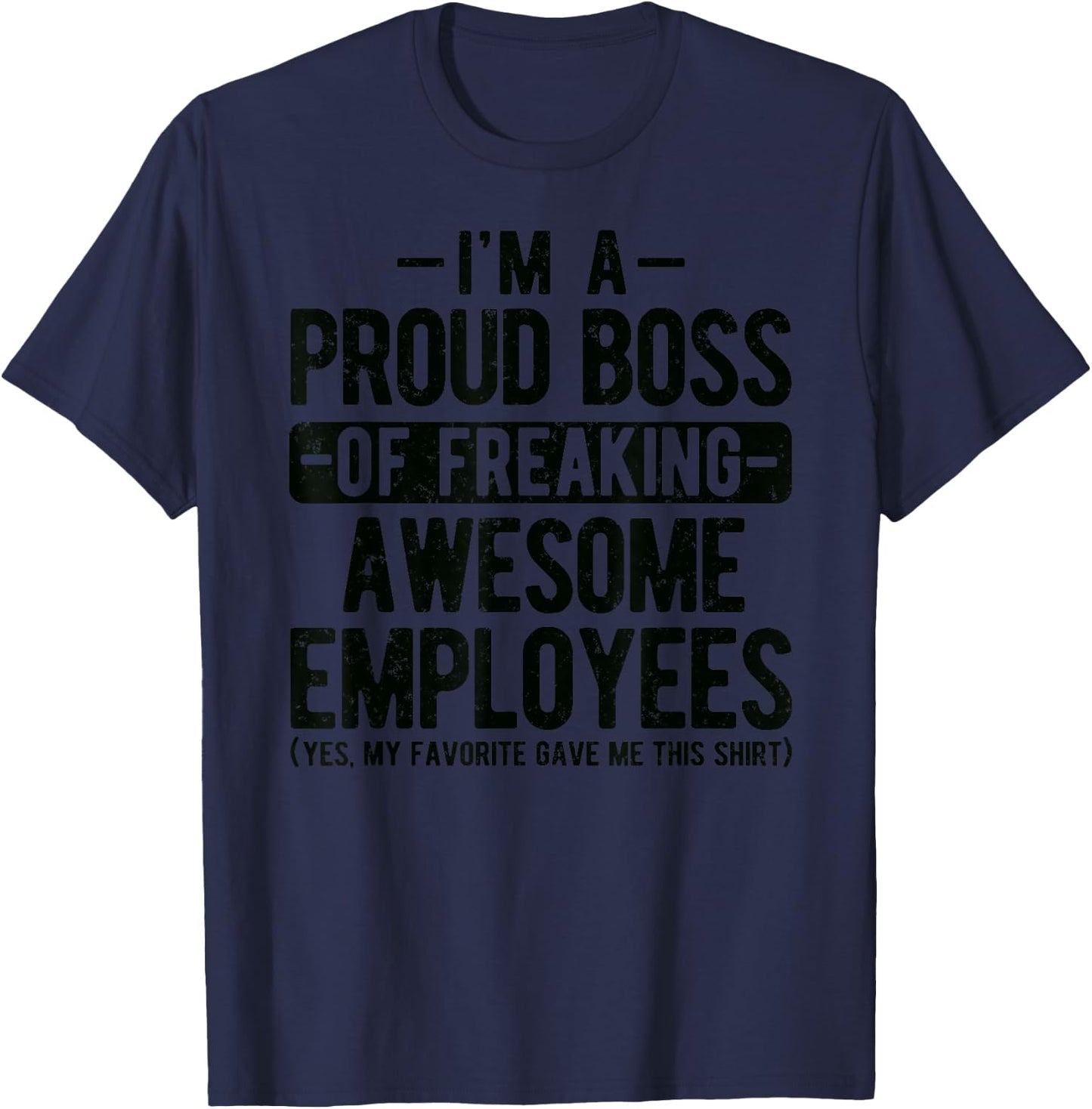 Proud Boss of Freaking Awesome Employees Appreciation Office T-Shirt - T-Shirt | Navy