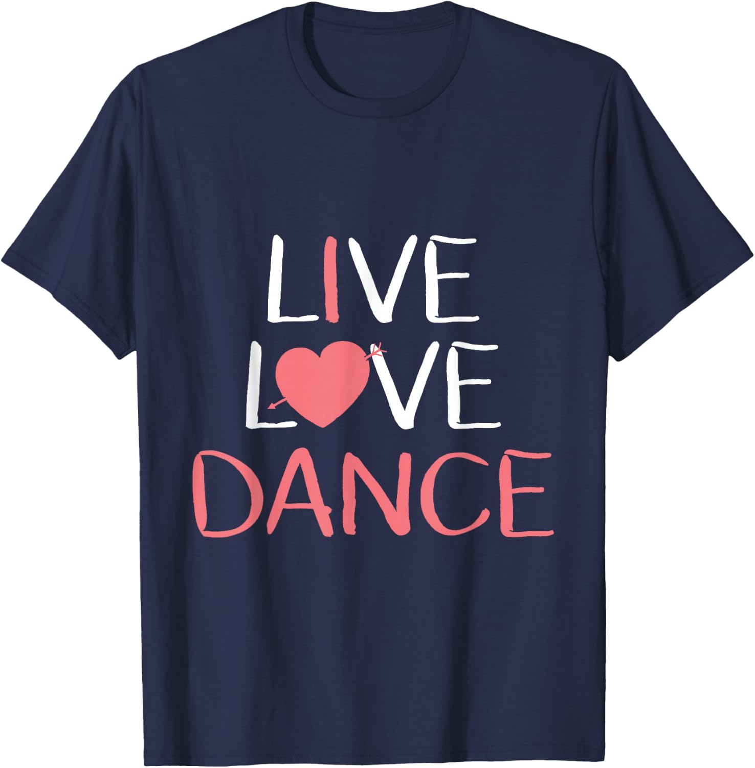 Live Love Dance Women Girls Cute Dancer Lover Gift T-Shirt - T-Shirt | Navy