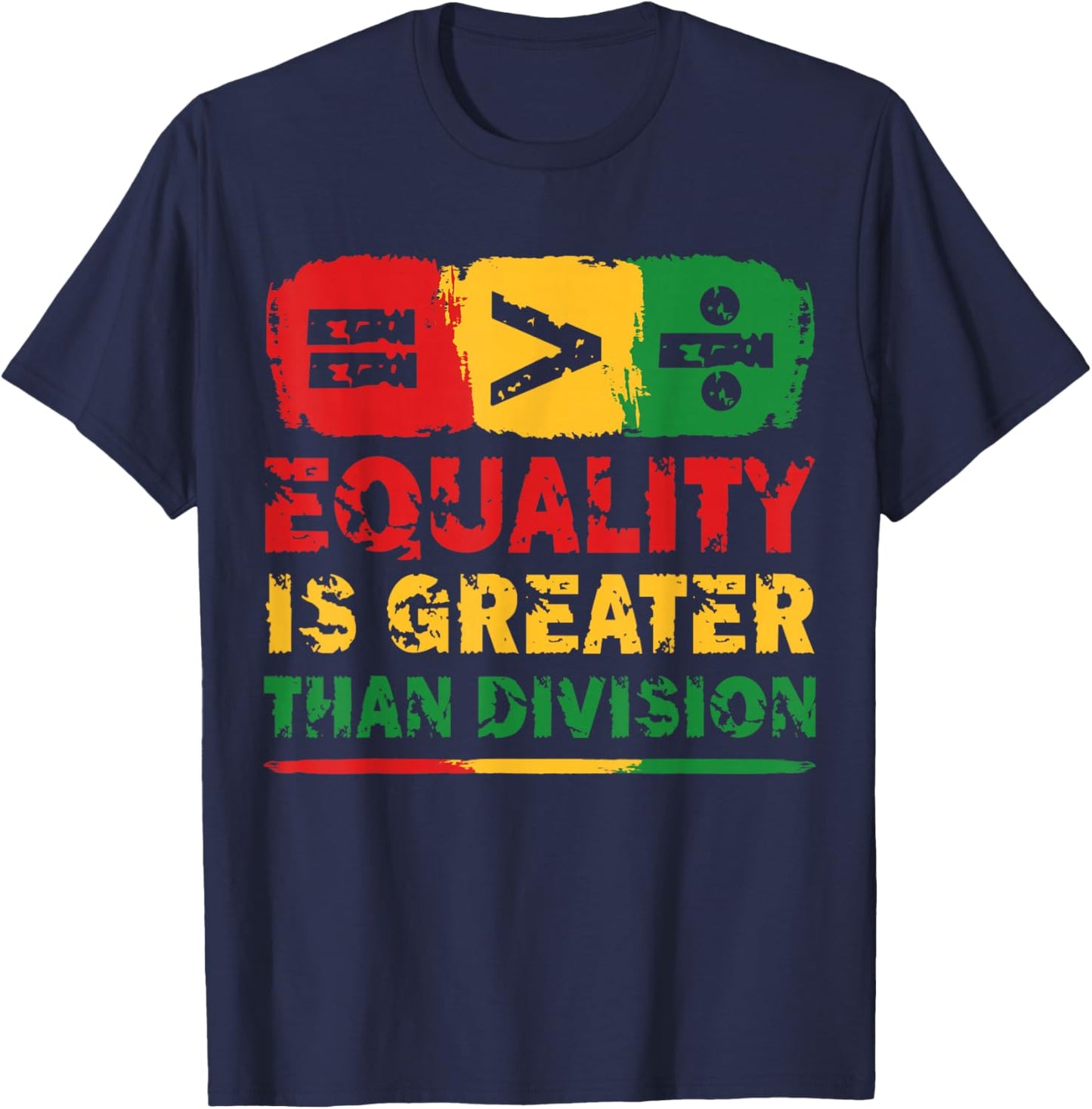 Equality is Greater Than Division Black History Month Math T-Shirt - T-Shirt | Navy