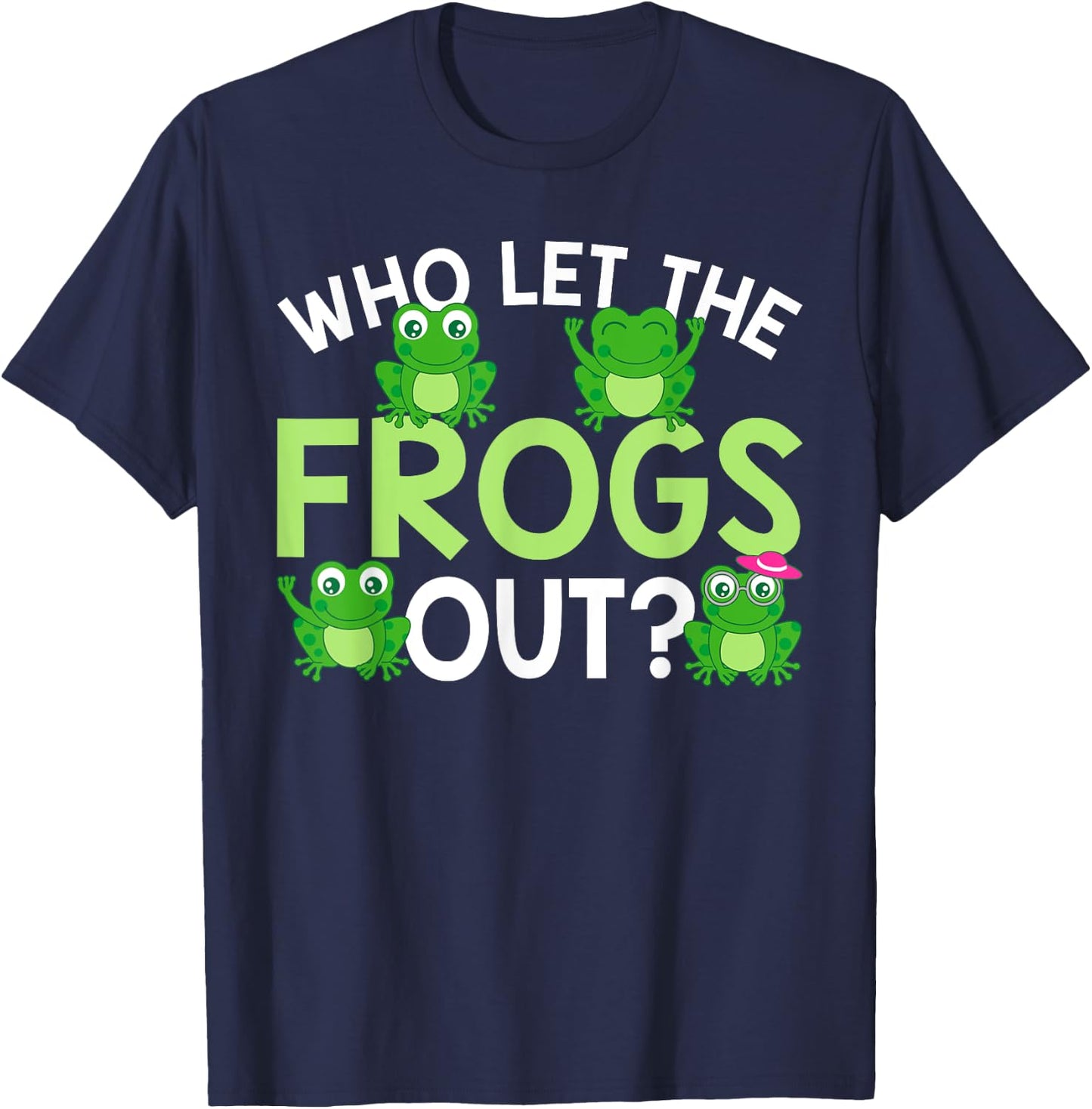 Who Let The Frogs Out Funny Frog Lovers MM T-Shirt - T-Shirt | Navy