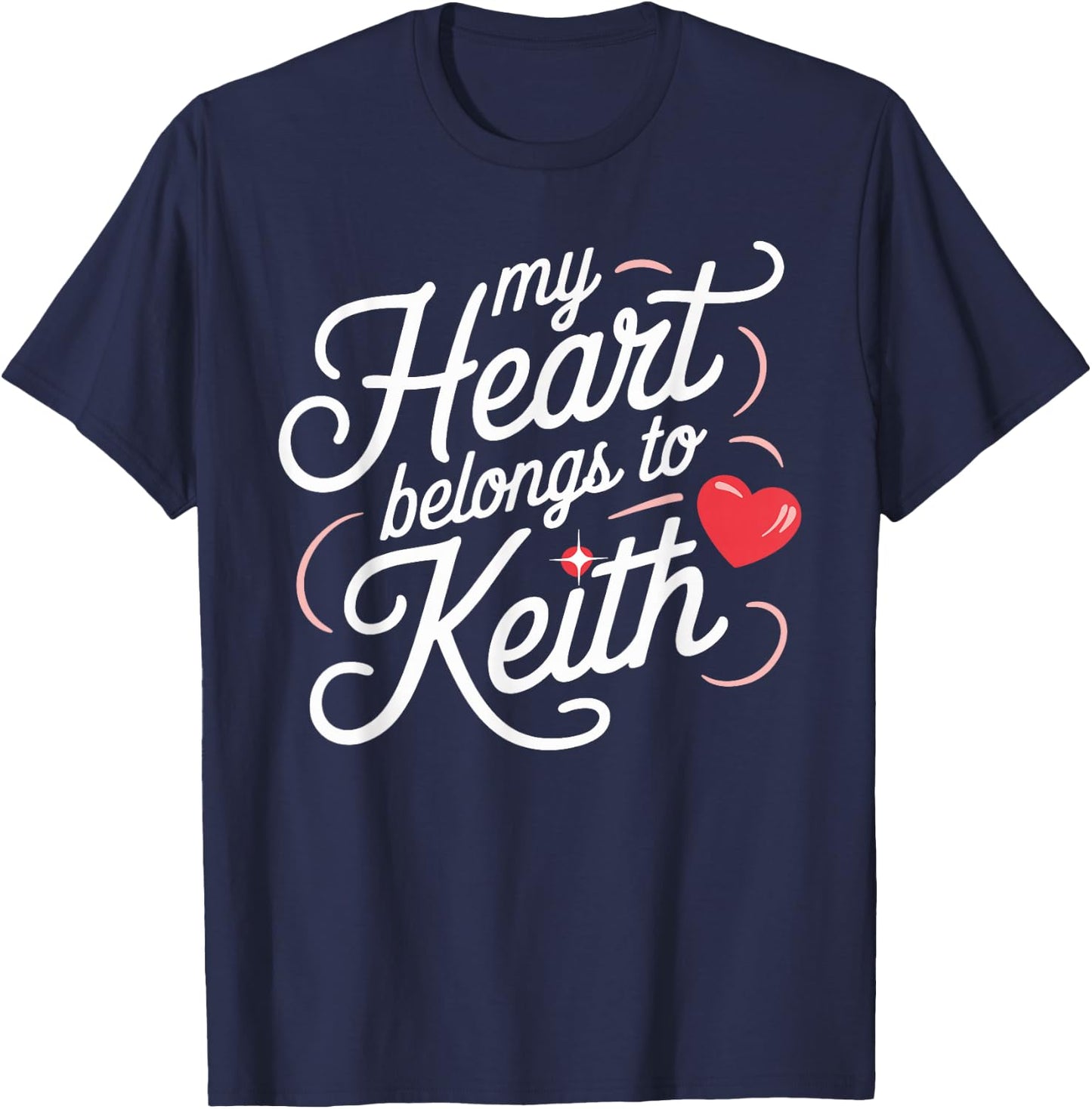 My Heart Belongs to Keith T Shirt Unique Keith Design T-Shirt - T-Shirt | Navy