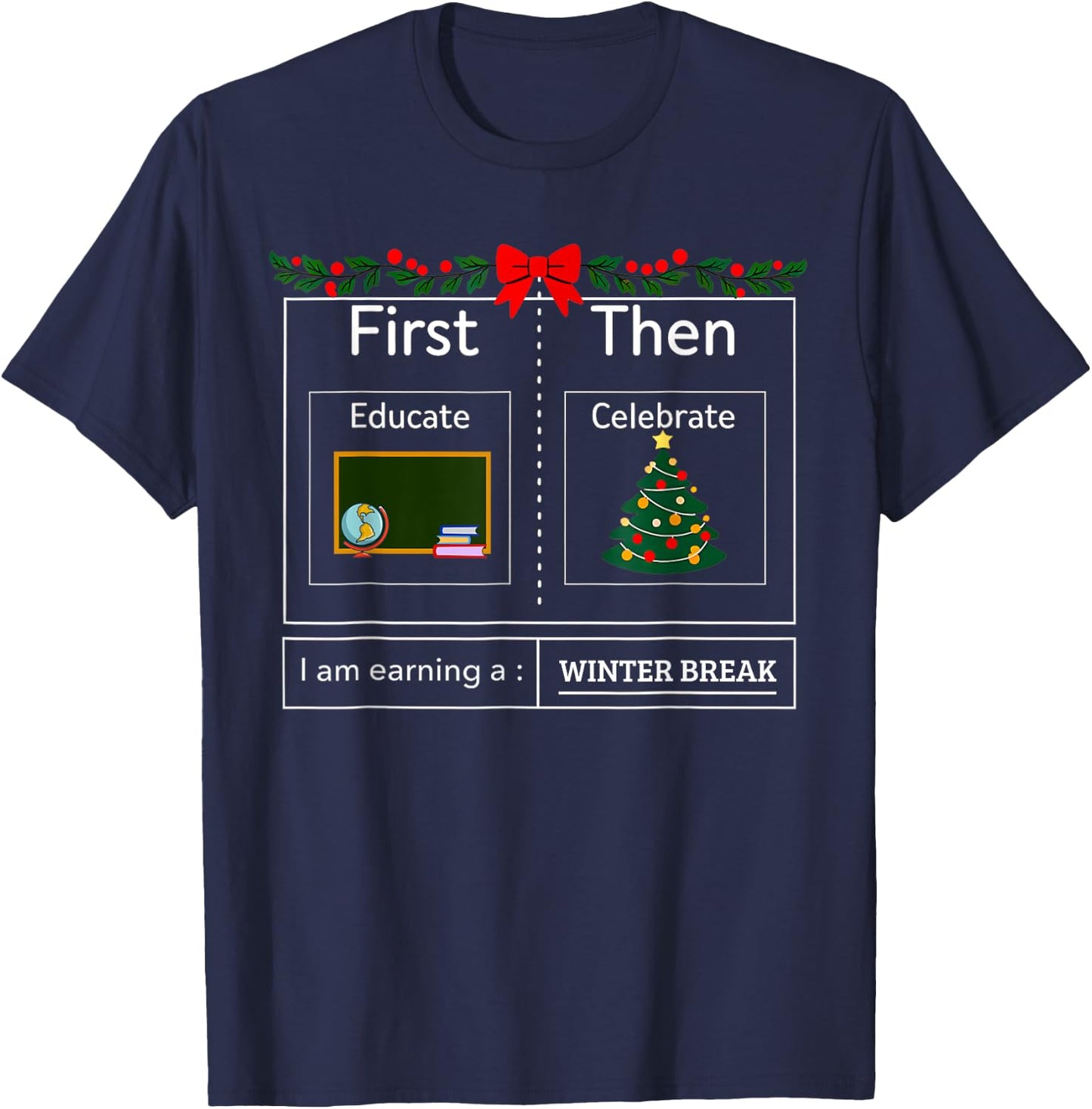 First Educate Then Celebrate Winter Break Christmas Teacher T-Shirt - T-Shirt | Navy