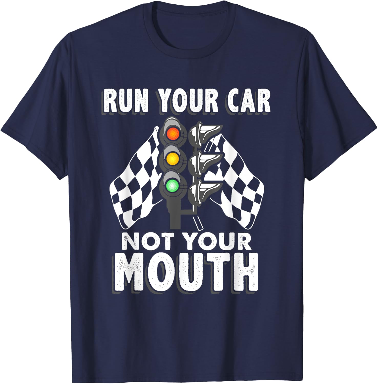 Run Your Car Not Your Mouth T Shirt - Funny Car Racing T-Shirt - T-Shirt | Navy