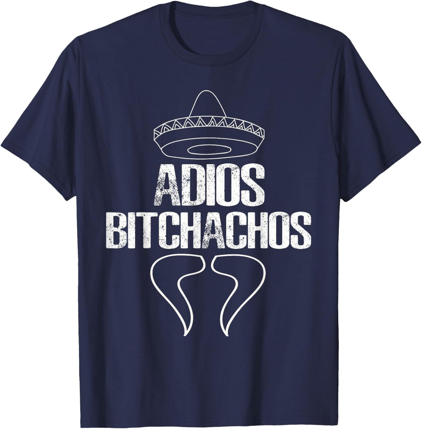 Adios Bitchachos Cinco De Mayo Party Gift Shirt T-Shirt - T-Shirt | Navy