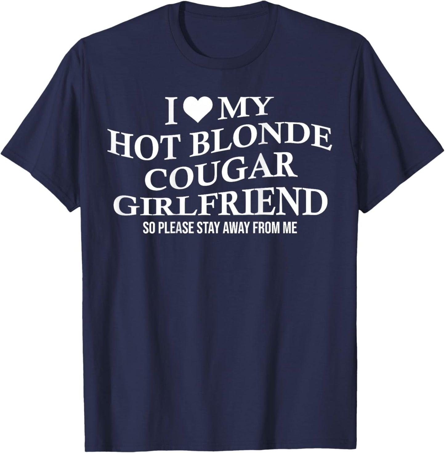 I Love My Hot Blonde Cougar Girlfriend Funny Age Gap On Back T-Shirt - T-Shirt | Navy