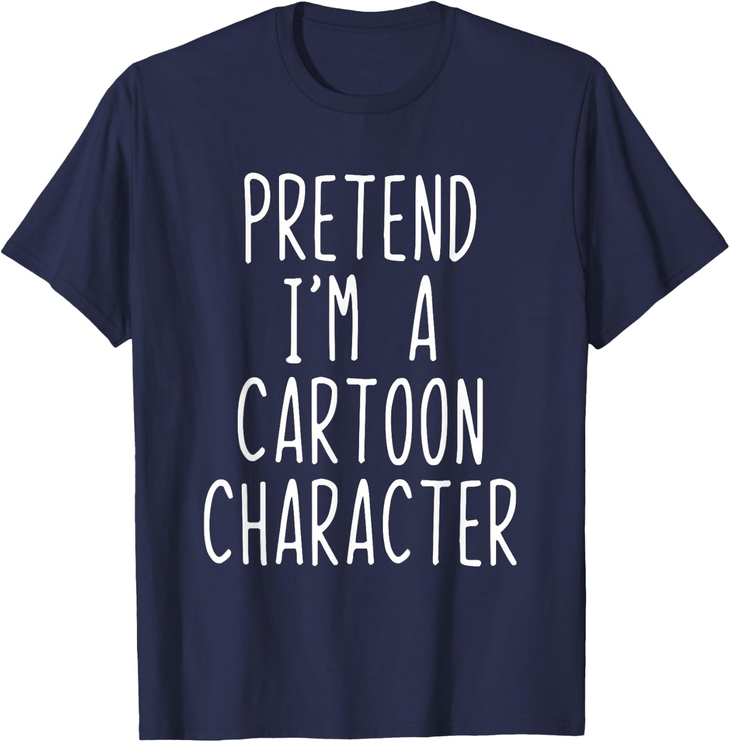Pretend I'm A Cartoon Character Costume Halloween Lazy Adult T-Shirt - T-Shirt | Navy
