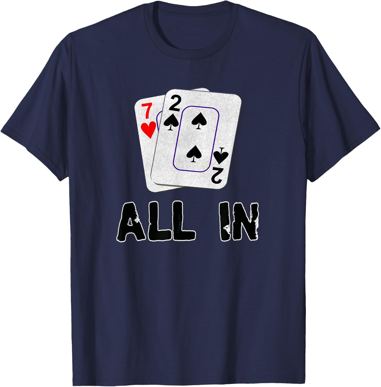 Seven Deuce All in Texas Hold Em Shove 7 2 Funny Poker T-Shirt - T-Shirt | Navy