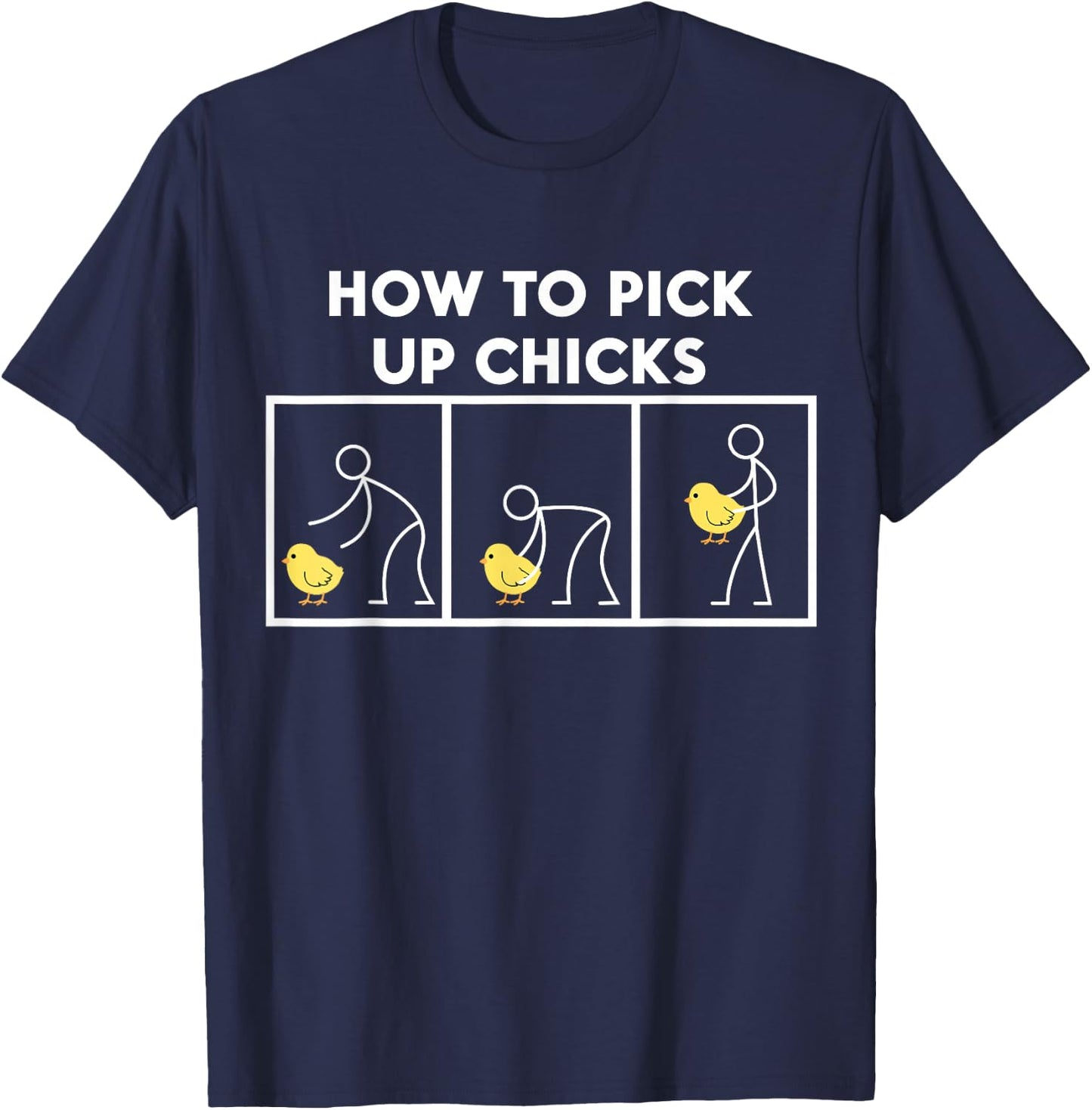How To Pick Up Chicks T Shirt - Funny T-Shirt - T-Shirt | Navy