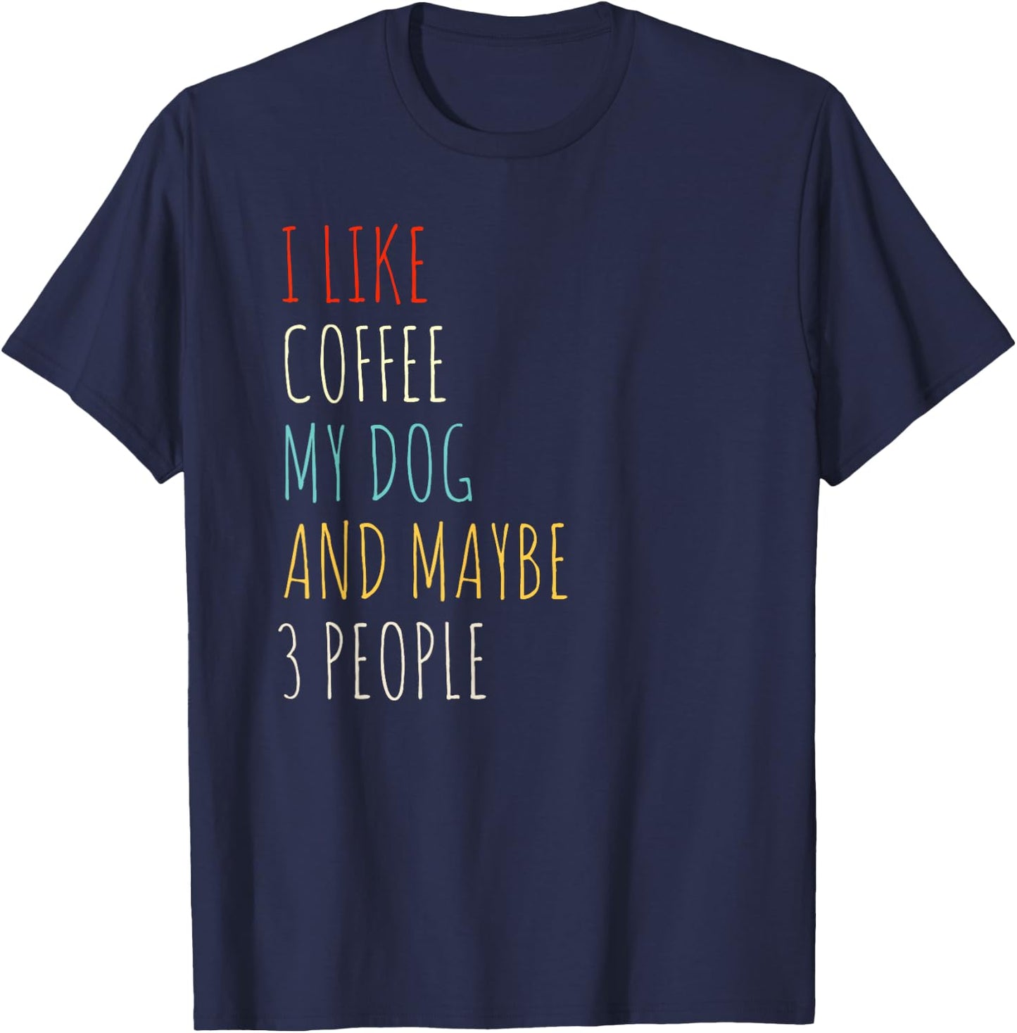 I LIKE COFFEE MY DOG & MAYBE 3 PEOPLE COFFEE LOVER QUOTE Women Kids T-Shirt - T-Shirt | Navy