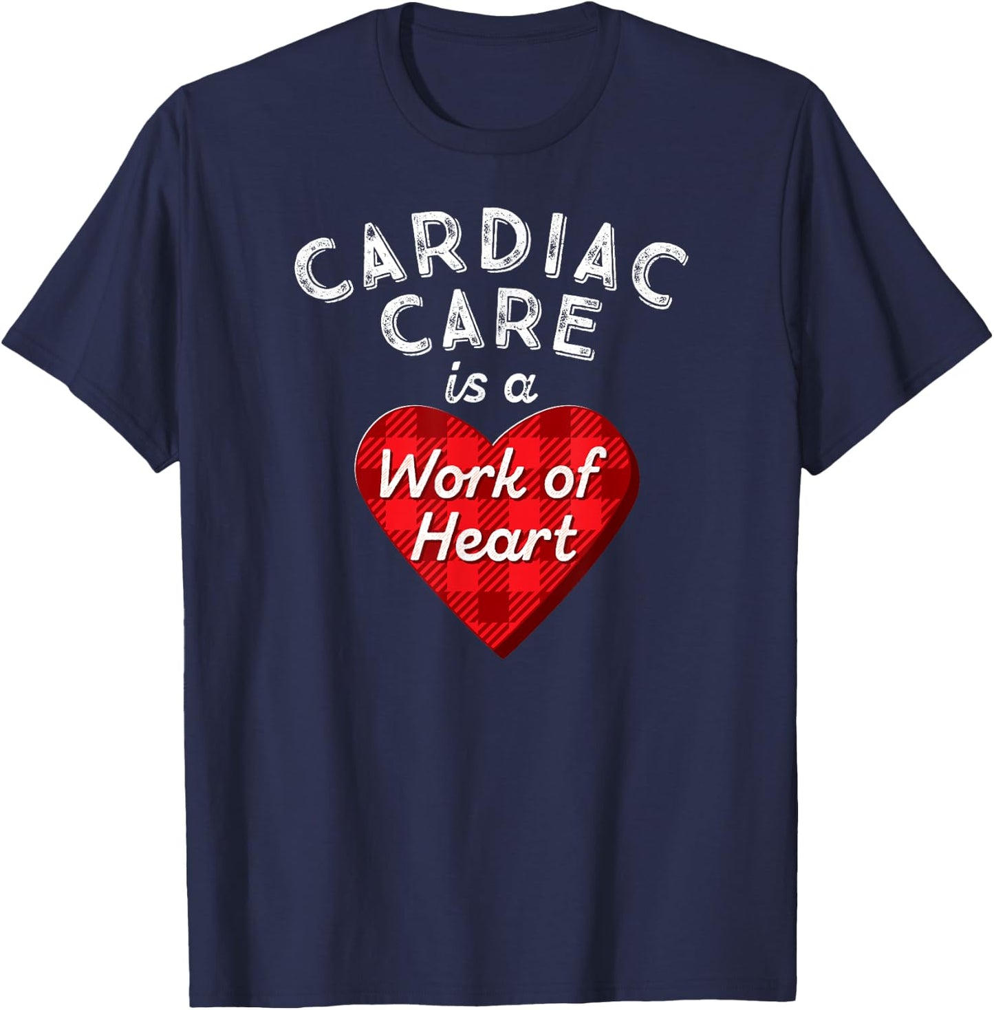 Cardiovascular Nursing Nurse Gift Cardiac Care Work of Heart T-Shirt - T-Shirt | Navy