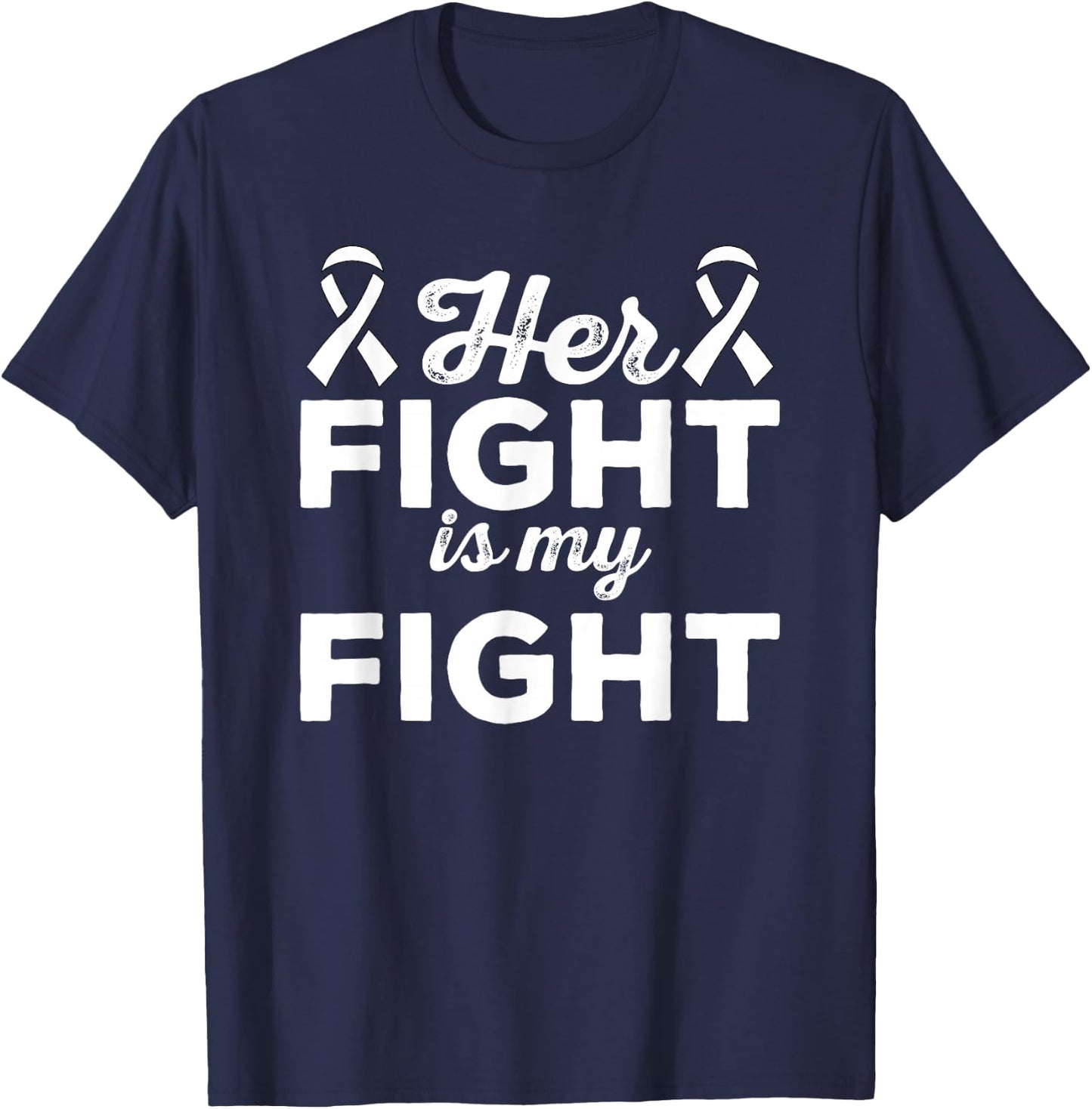 Her Fight Is My Fight - Lung Cancer Suport Shirt & Gift T-Shirt - T-Shirt | Navy