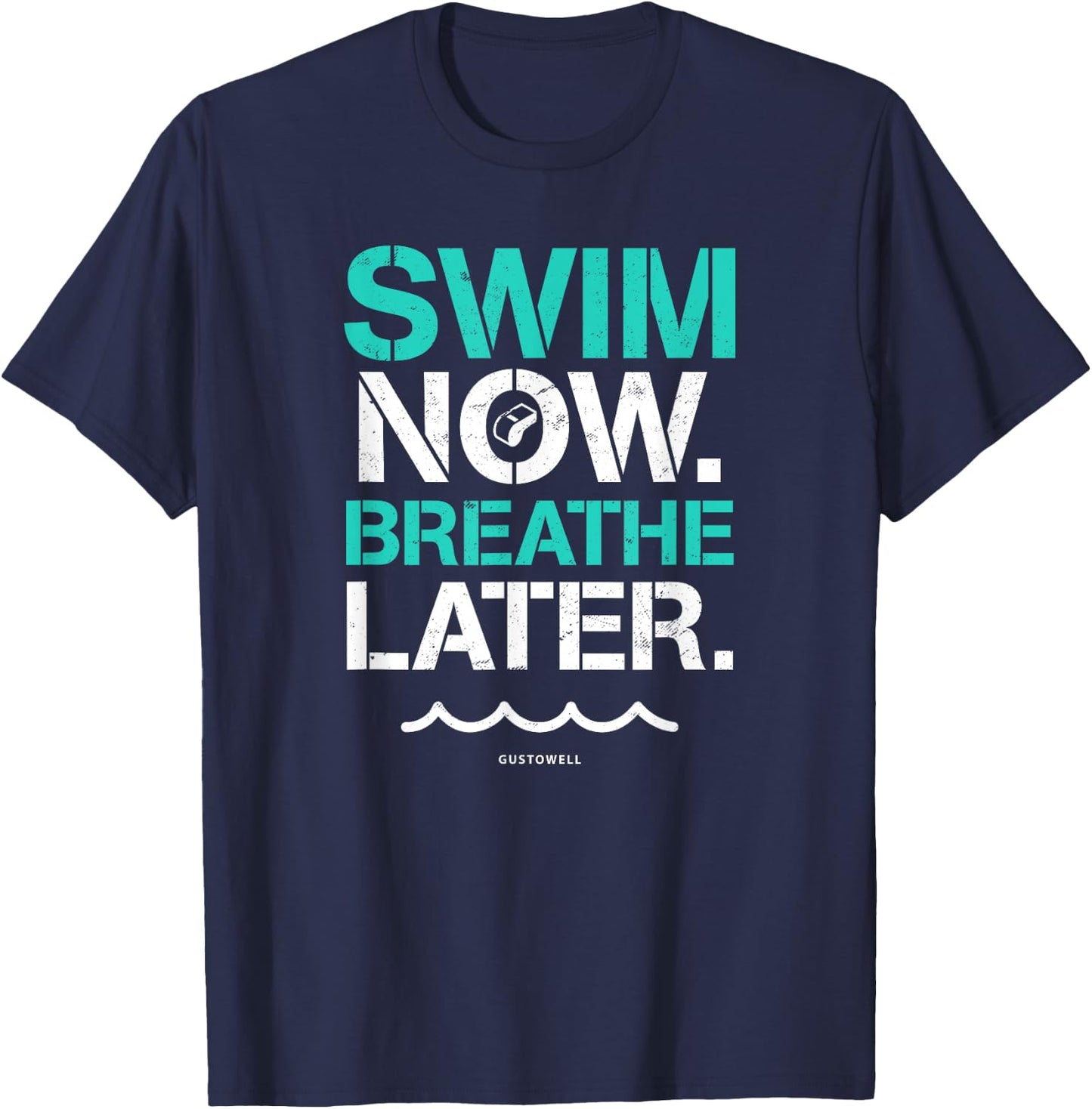 Swim Now Breathe Later Funny Swimming Quote T-Shirt - T-Shirt | Navy