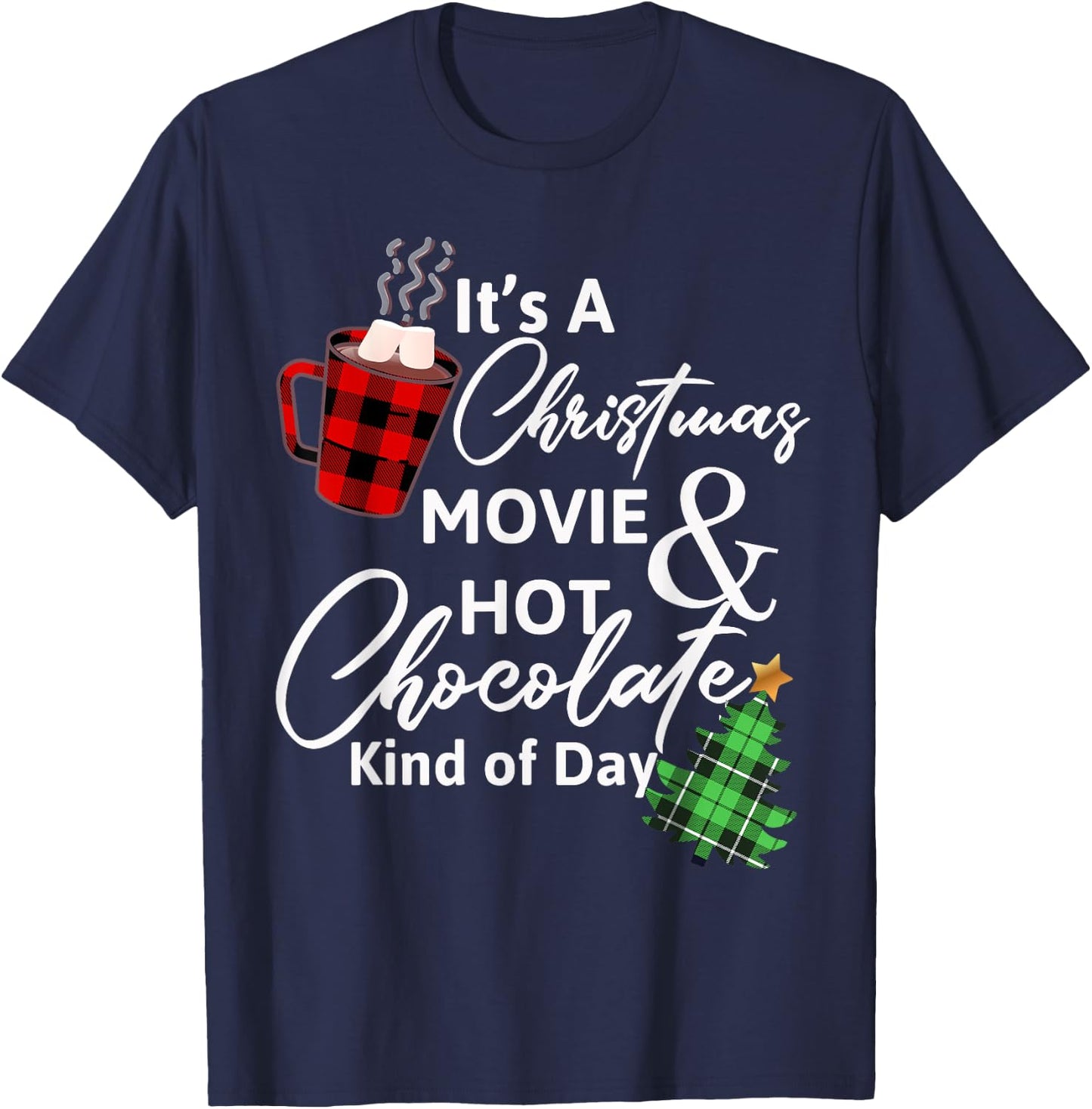 It's a Christmas Movie & Hot Chocolate Kind of Day T-Shirt - T-Shirt | Navy