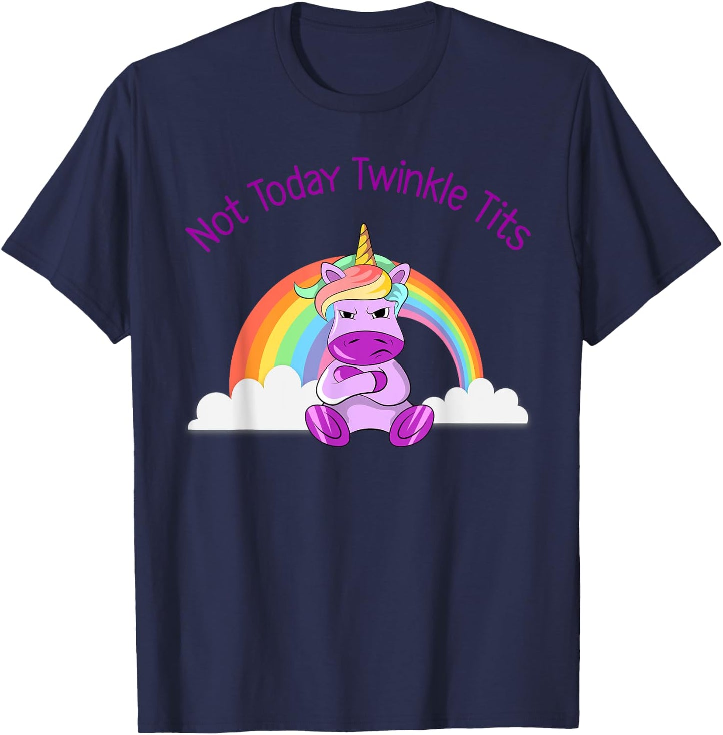 Not Today Twinkle Tits Unicorn Shirt T-Shirt - T-Shirt | Navy