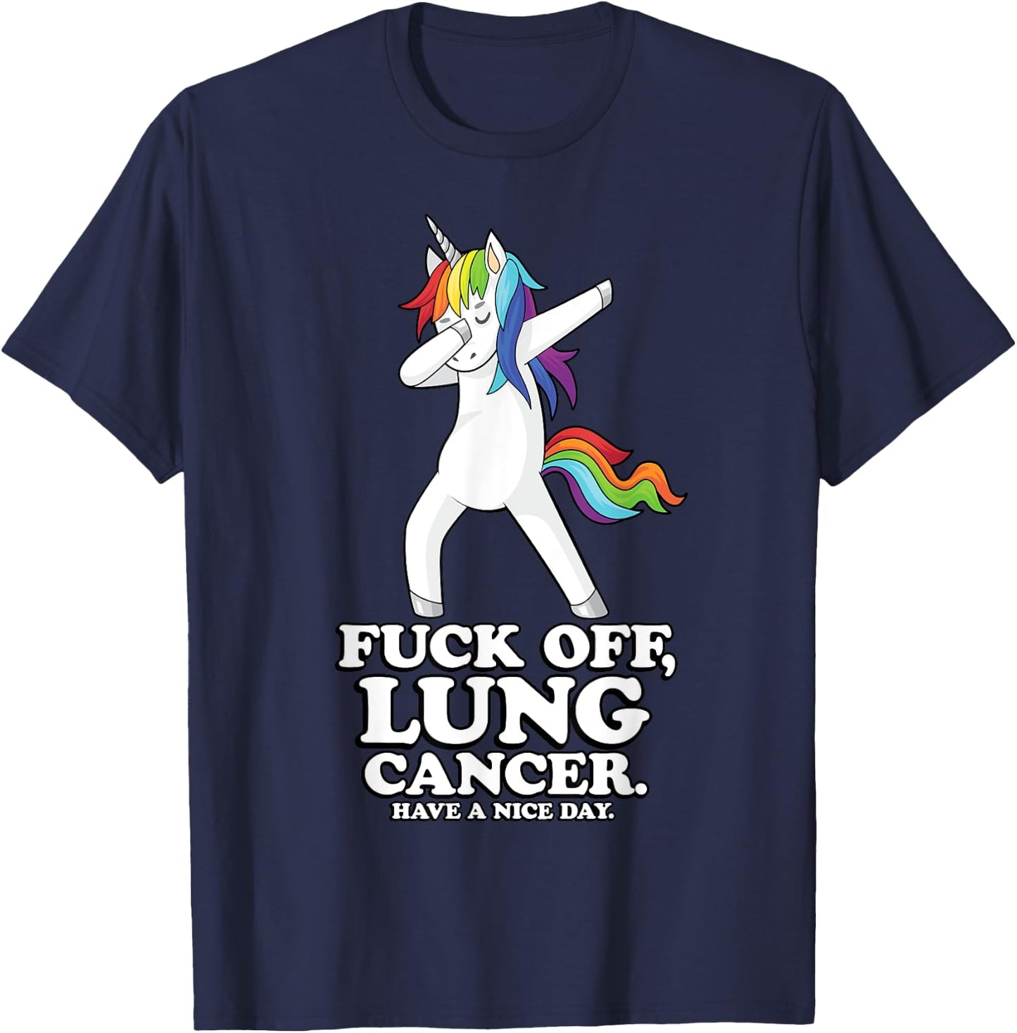 Fuck Off Lung Cancer Quote | Dabbing Unicorn | Funny Gift T-Shirt - T-Shirt | Navy