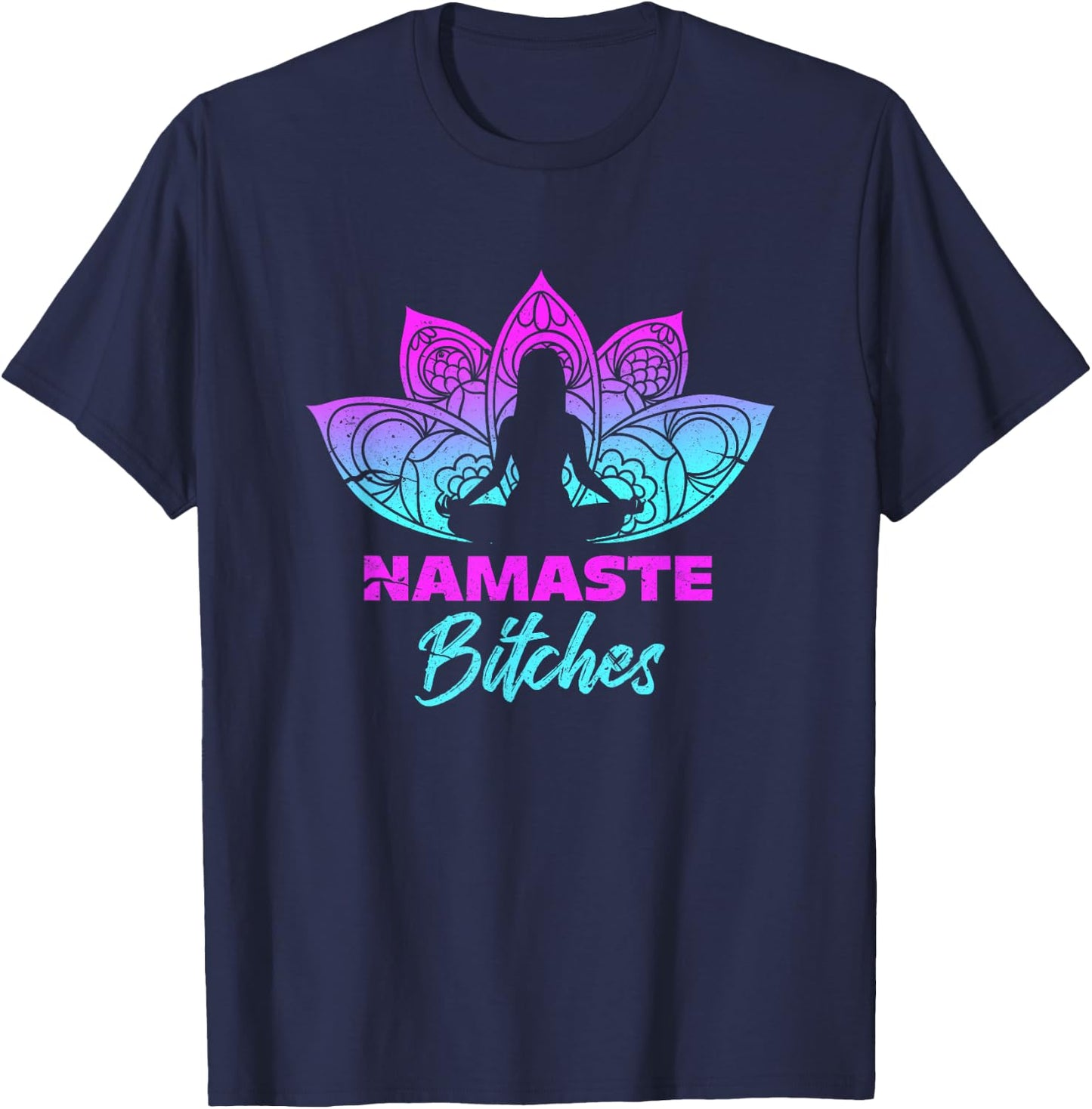 Namaste Bitchs Funny Yoga Meditation T-Shirt - T-Shirt | Navy