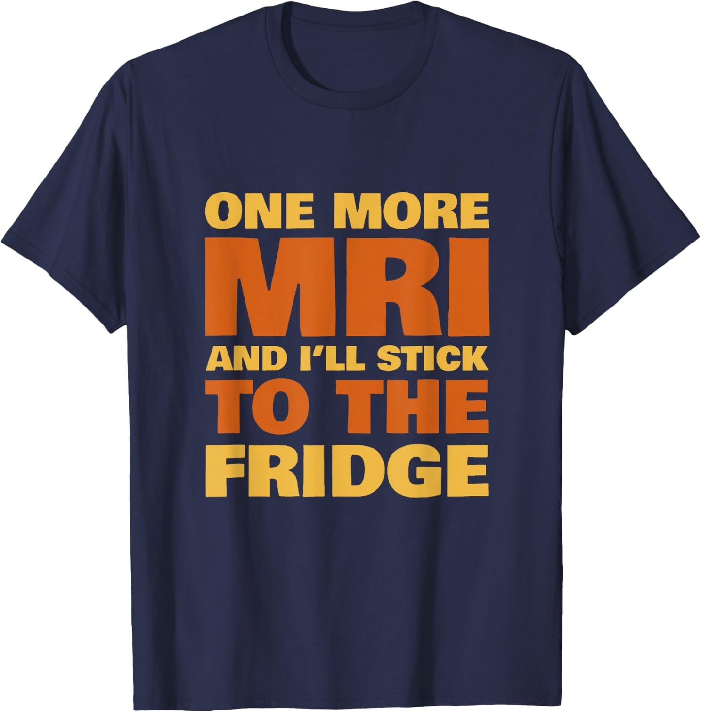 Chemo Funny Battle Cancer Gift MRI Fridge Survivor T-Shirt - T-Shirt | Navy