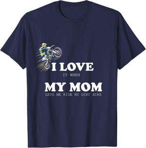 I Love it When My Mom Lets Me Ride My Dirt Bike Motocross T-Shirt - T-Shirt | Navy