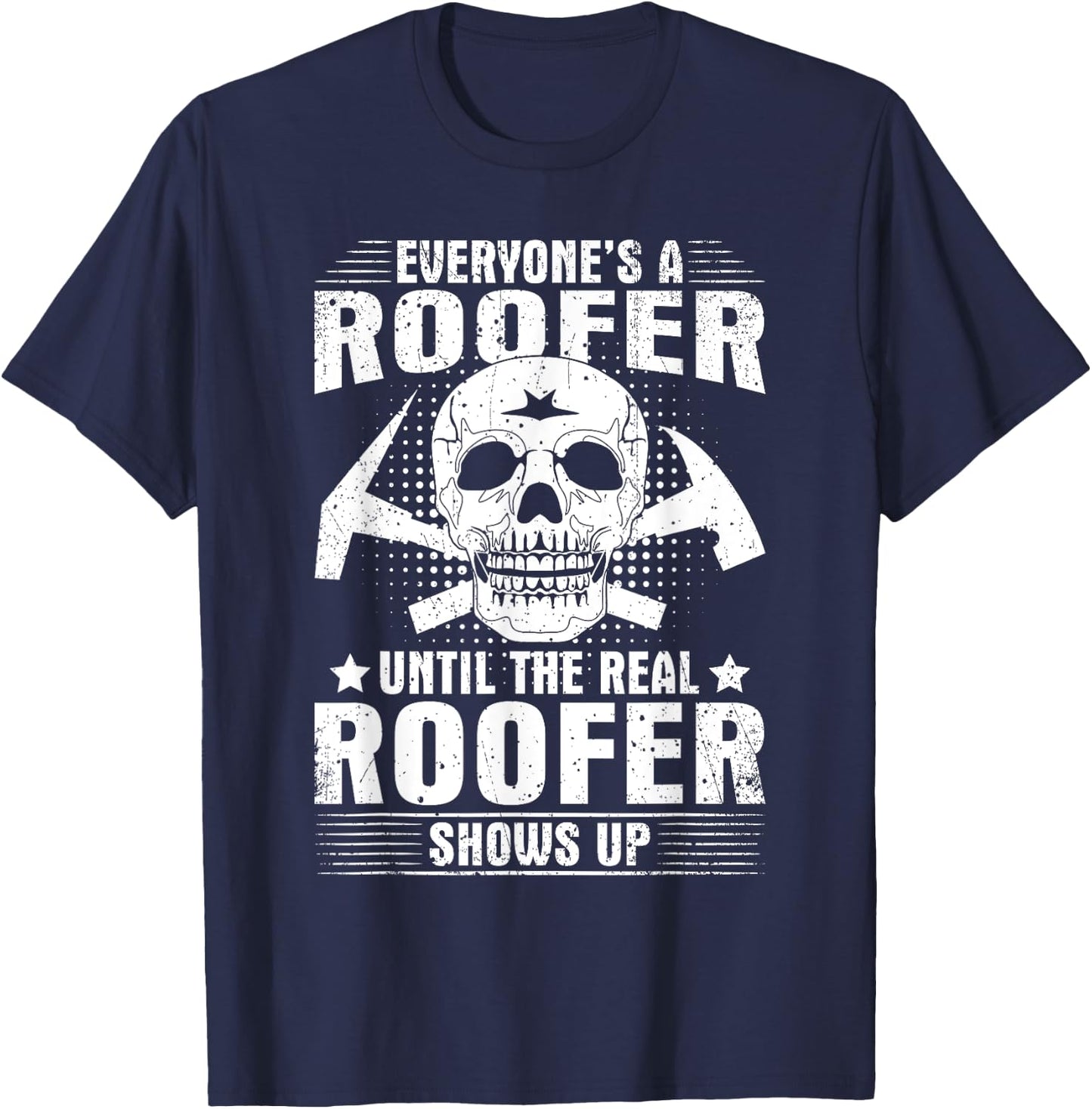 The Real Roofer Shows Up Funny Roofing MM T-Shirt - T-Shirt | Navy