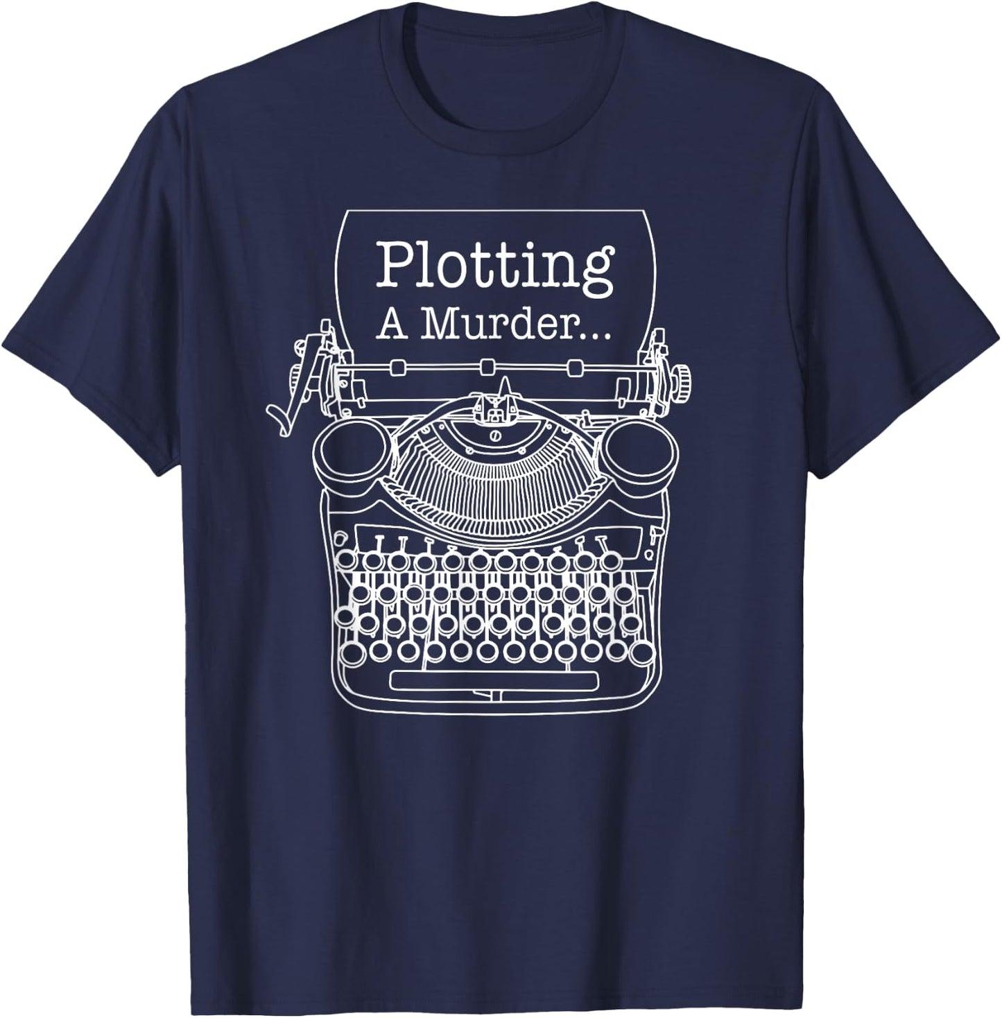 Author Writer Typewriter Plotting A Murder T-Shirt - T-Shirt | Navy