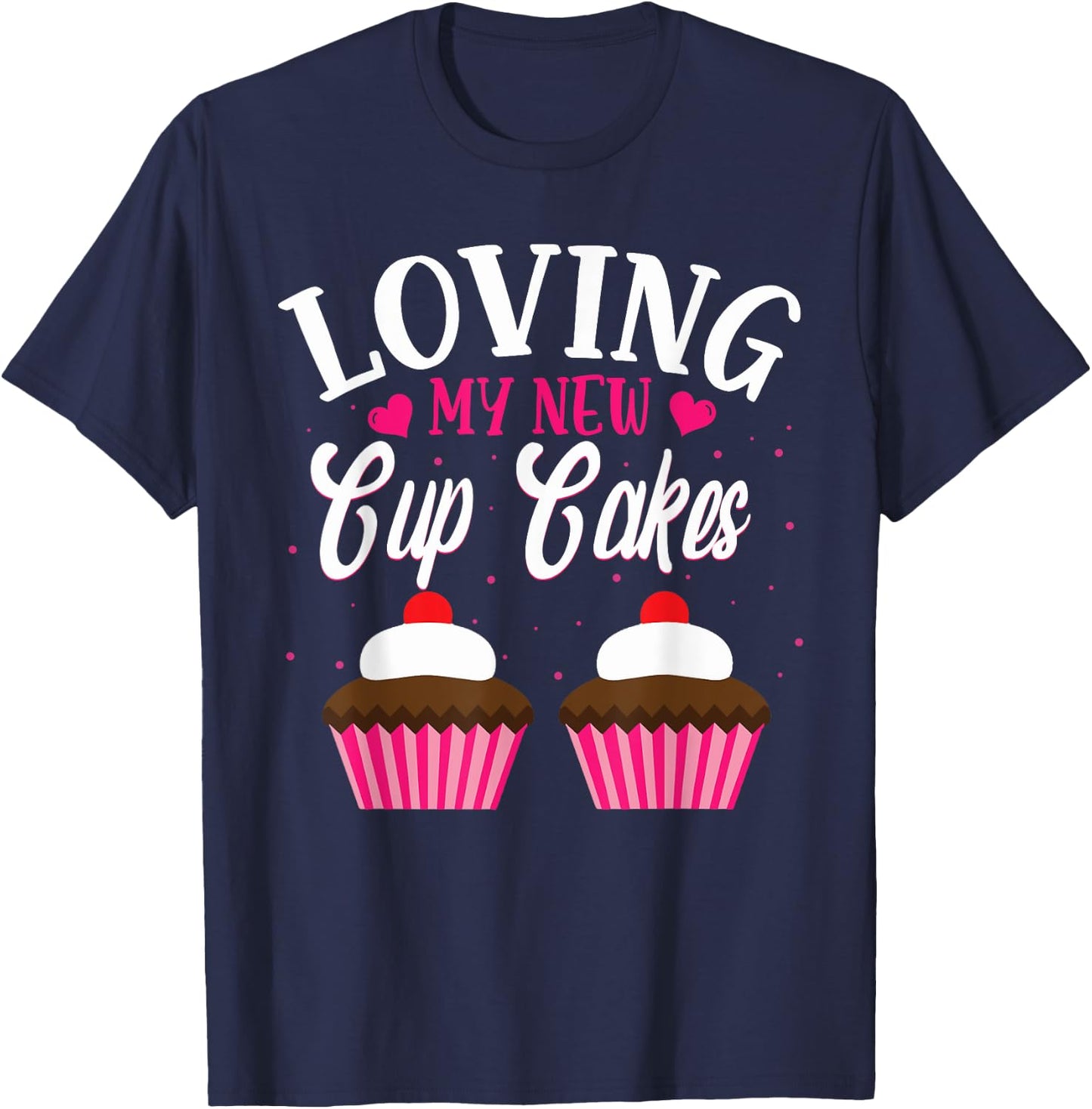 Funny Plastic Surgery Breast Implants New Cup Cakes Gift T-Shirt - T-Shirt | Navy