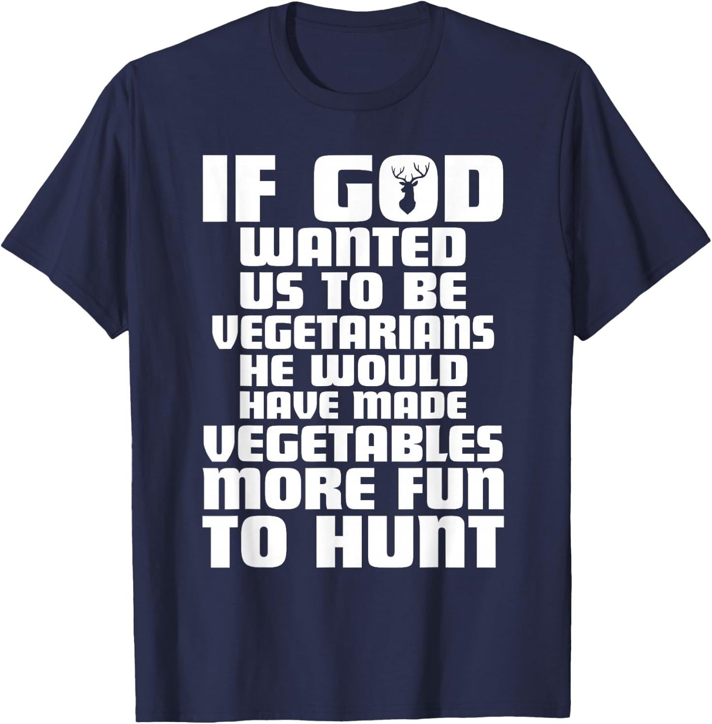 If god wanted us to be vegetarians Funny deer hunting season T-Shirt - T-Shirt | Navy
