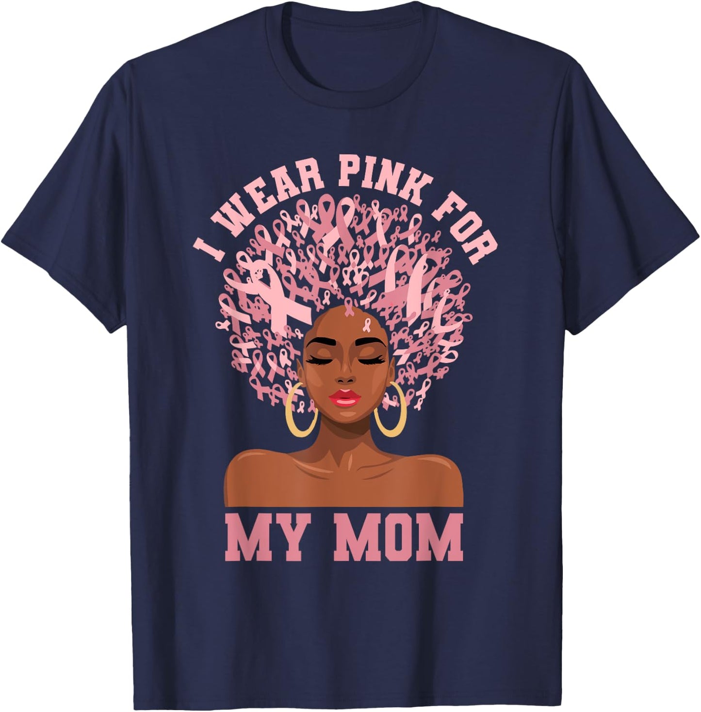 Black Woman Mother Breast Cancer I Wear Pink For My Mom T-Shirt - T-Shirt | Navy
