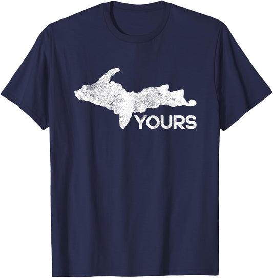 U.P. Yours Upper Peninsula Gift Funny Michigander Michigan T-Shirt - T-Shirt | Navy