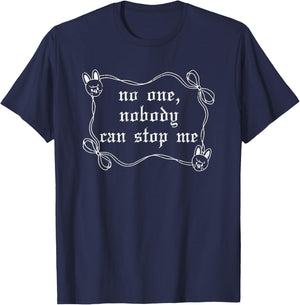 No One Nobody Can Stop Me, Meme Funny T-Shirt - T-Shirt | Navy