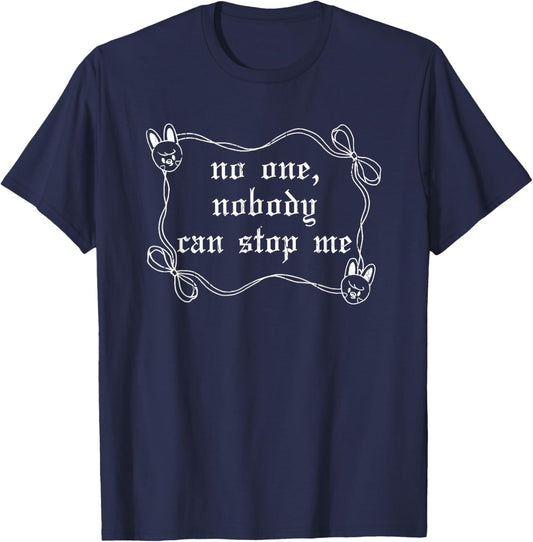 No One Nobody Can Stop Me, Meme Funny T-Shirt - T-Shirt | Navy