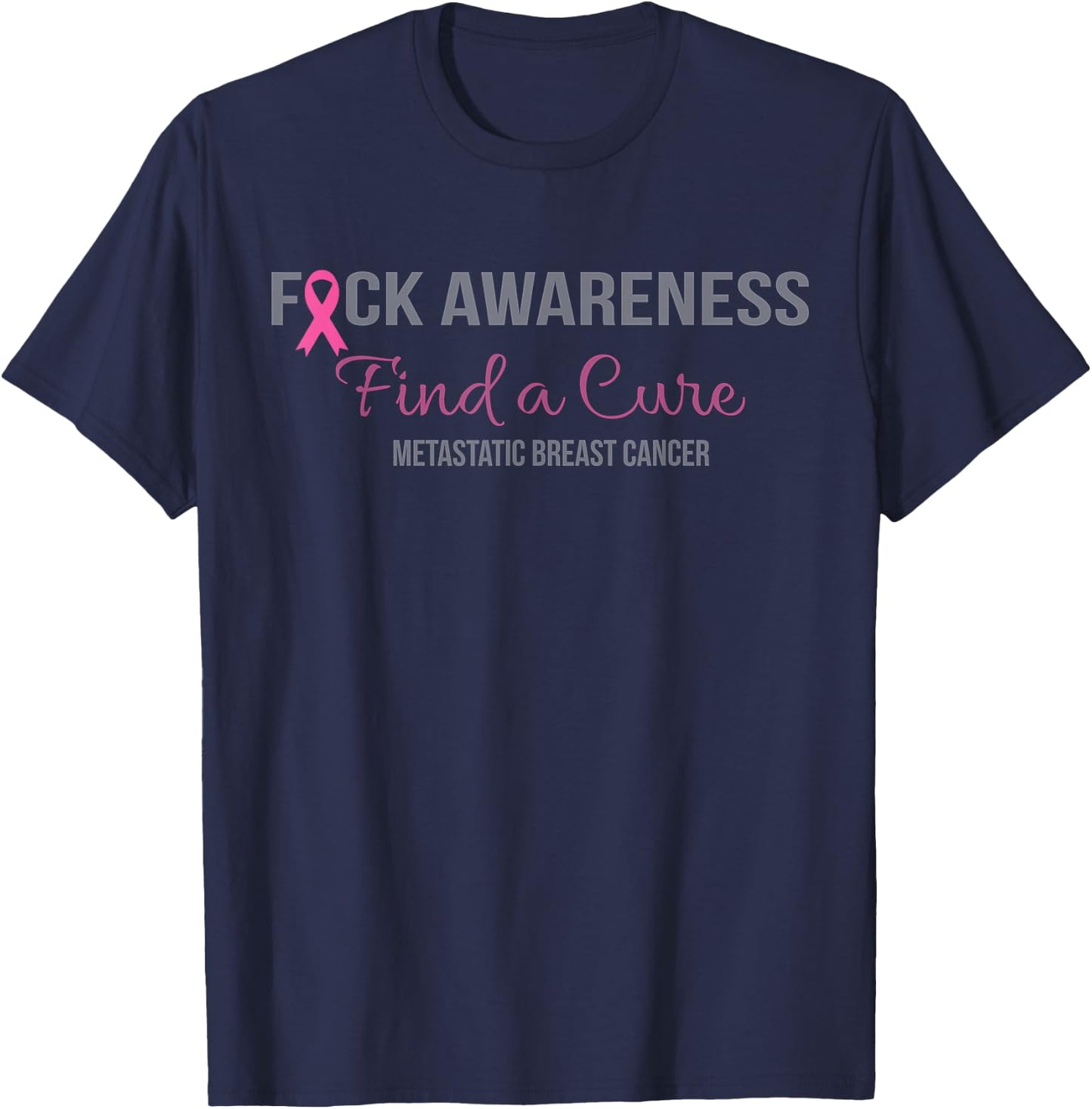 Find a Cure Metastatic Breast Cancer Awareness Gift T-Shirt - T-Shirt | Navy
