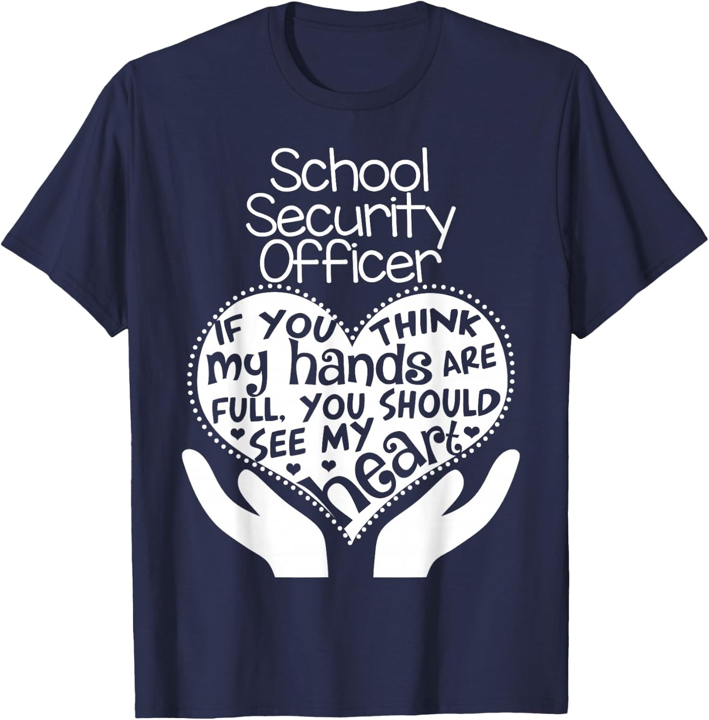 School Security Officer Heart Hands Police Safety Team Gift T-Shirt - T-Shirt | Navy