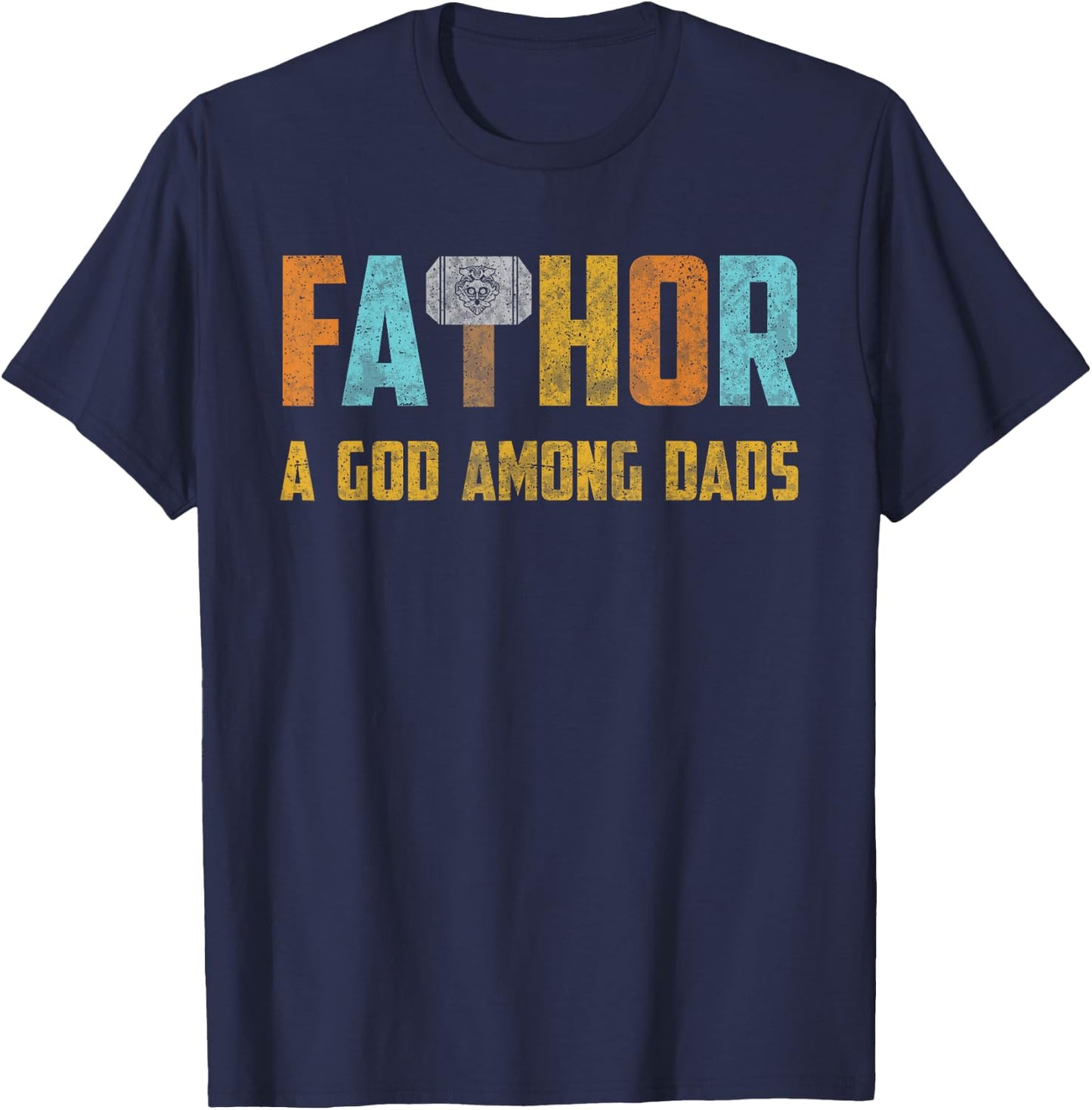 Fathor Shirt God Among Dads Thor Hammer Fathers Day Gift T-Shirt - T-Shirt | Navy