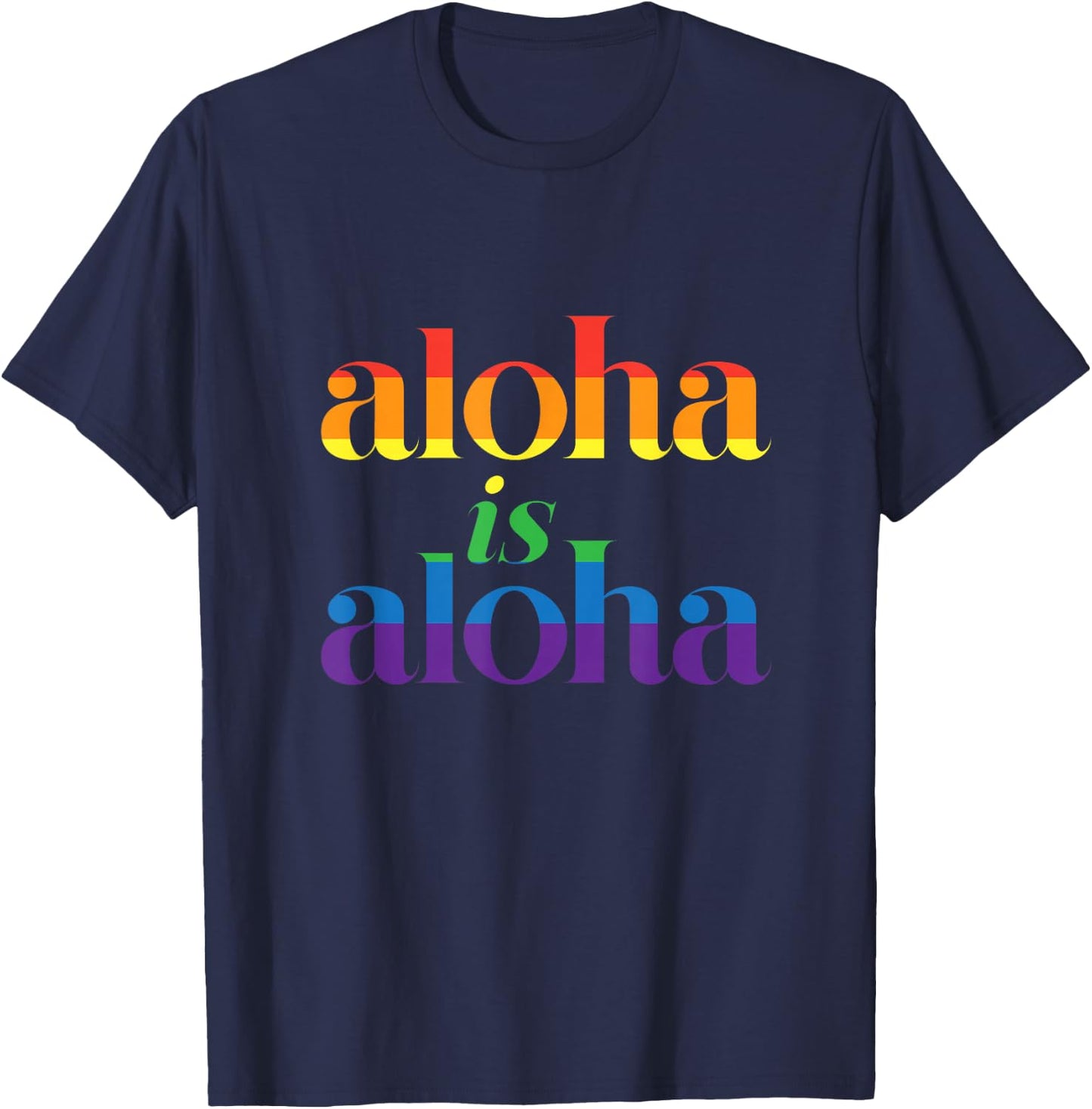 Aloha Is Aloha - Gay Pride Month Love Island Hawaii T-Shirt - T-Shirt | Navy