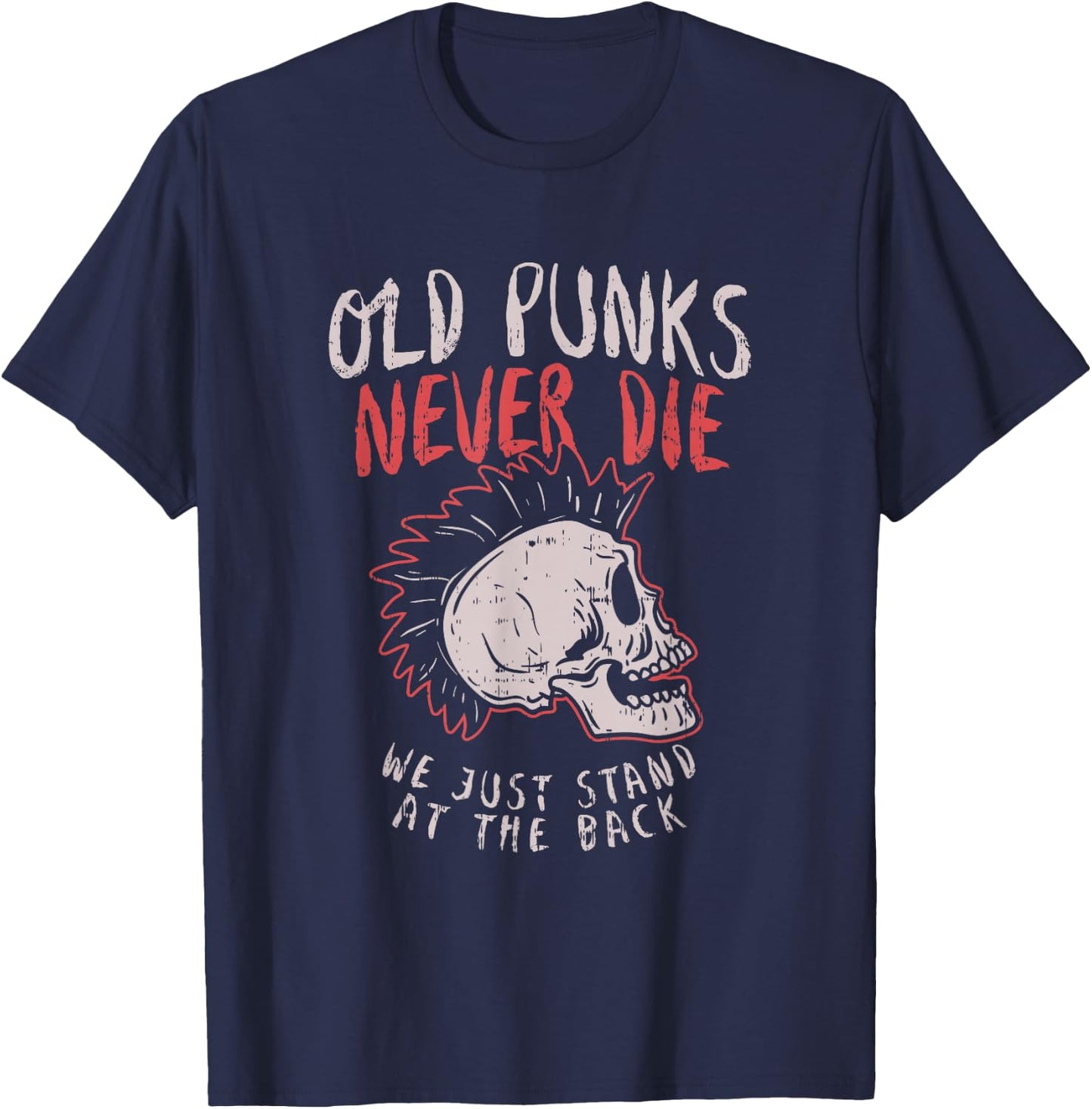 Old Punks Never Die Rock Music Gift Shirt T-Shirt - T-Shirt | Navy