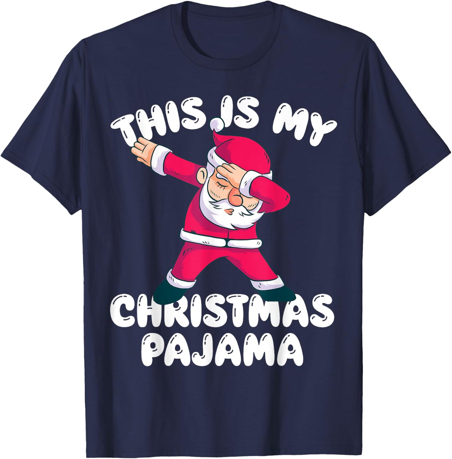 My Christmas Pajamas Dabbing Santa Pajamas Shirt T-Shirt - T-Shirt | Navy