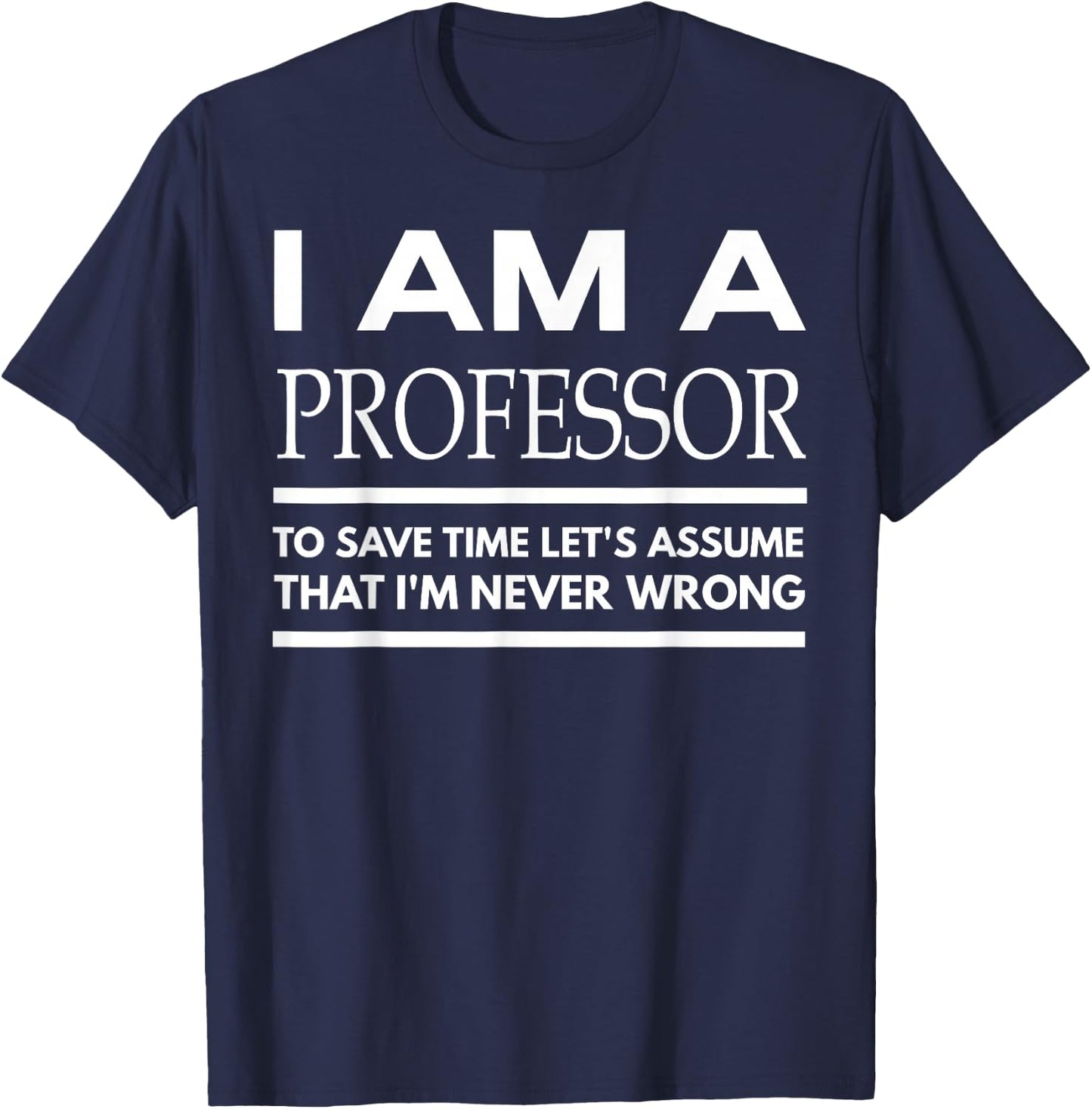 Professor , Professor Gifts, I Am A Professor T-Shirt - T-Shirt | Navy