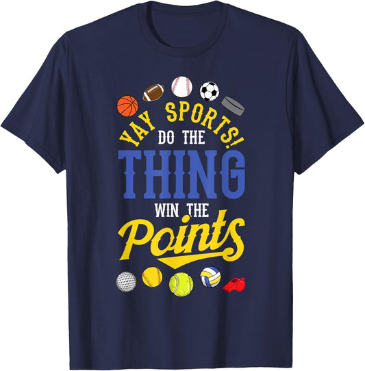 Funny YAY Sports Do The Thing Win The Points shirt Sport Fan T-Shirt - T-Shirt | Navy